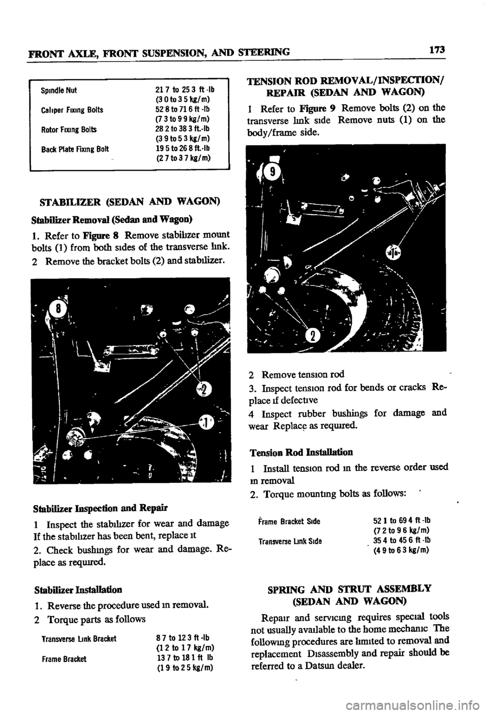 DATSUN 510 1968 Service Repair Manual
FRONT
AXLE
FRONT
SUSPENSION
AND
STEERING
173
Spindle
Nut
21
7
to
253ft
Ib
30to35kg
m
528
to
716
ft
Ib
7
3
to
9
9
kg
m
282
to
38
3
fl
Ib
3
9to
5
3
kg
m
195
to DATSUN 510 1968 Service Repair Manual
FRONT
AXLE
FRONT
SUSPENSION
AND
STEERING
173
Spindle
Nut
21
7
to
253ft
Ib
30to35kg
m
528
to
716
ft
Ib
7
3
to
9
9
kg
m
282
to
38
3
fl
Ib
3
9to
5
3
kg
m
195
to