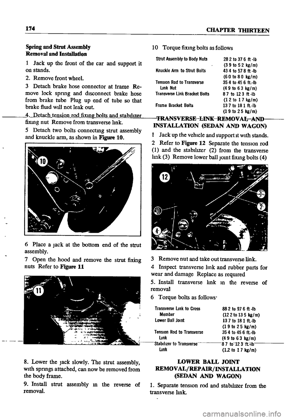 DATSUN 510 1968 Service Repair Manual
174
CHAPTER
THIRTEEN
Spring
and
StnJt
Assembly
Removal
nnd
Installation
1
Jack
up
the
front
of
the
car
and
support
it
on
stands
2
Remove
front
wheel
3
Detach
brake
hose DATSUN 510 1968 Service Repair Manual
174
CHAPTER
THIRTEEN
Spring
and
StnJt
Assembly
Removal
nnd
Installation
1
Jack
up
the
front
of
the
car
and
support
it
on
stands
2
Remove
front
wheel
3
Detach
brake
hose