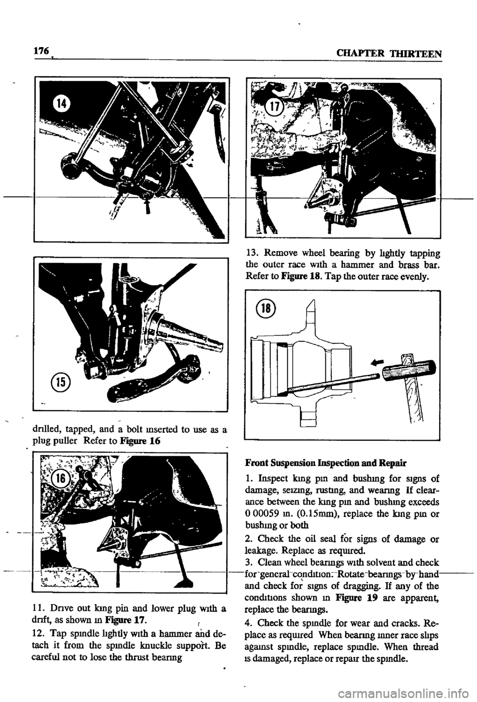 DATSUN 510 1968 Service Repair Manual
176
CHAPTER
TInRTEEN
@
dnlled
tapped
and
a
bolt
mserted
to
use
as
a
plug
puller
Refer
to
Figure
16
r
r
t
t
rJ
11
Dnve
out
kmg
pin
and
lower
plug
With
a
dnft
as
sh DATSUN 510 1968 Service Repair Manual
176
CHAPTER
TInRTEEN
@
dnlled
tapped
and
a
bolt
mserted
to
use
as
a
plug
puller
Refer
to
Figure
16
r
r
t
t
rJ
11
Dnve
out
kmg
pin
and
lower
plug
With
a
dnft
as
sh