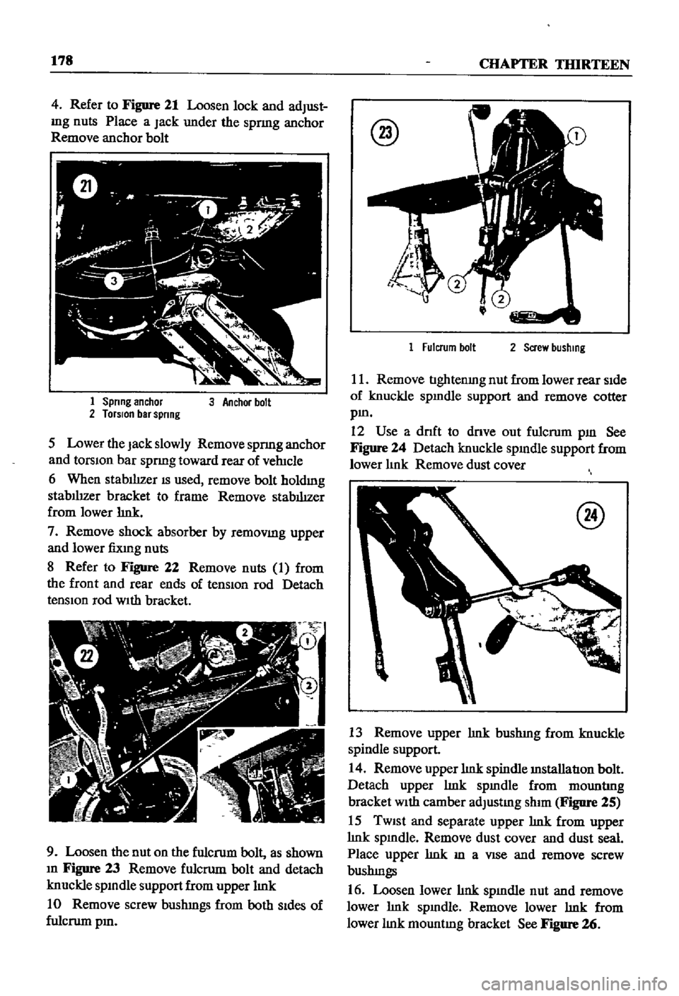 DATSUN 510 1968 Service Repair Manual
178
CHAPTER
mIRTEEN
4
Refer
to
Figure
21
Loosen
lock
and
adJust
mg
nuts
Place
a
Jack
under
the
spnng
anchor
Remove
anchor
bolt
1
Spnng
anchor
2
TorSIon
bar
spnng
3
Anc DATSUN 510 1968 Service Repair Manual
178
CHAPTER
mIRTEEN
4
Refer
to
Figure
21
Loosen
lock
and
adJust
mg
nuts
Place
a
Jack
under
the
spnng
anchor
Remove
anchor
bolt
1
Spnng
anchor
2
TorSIon
bar
spnng
3
Anc