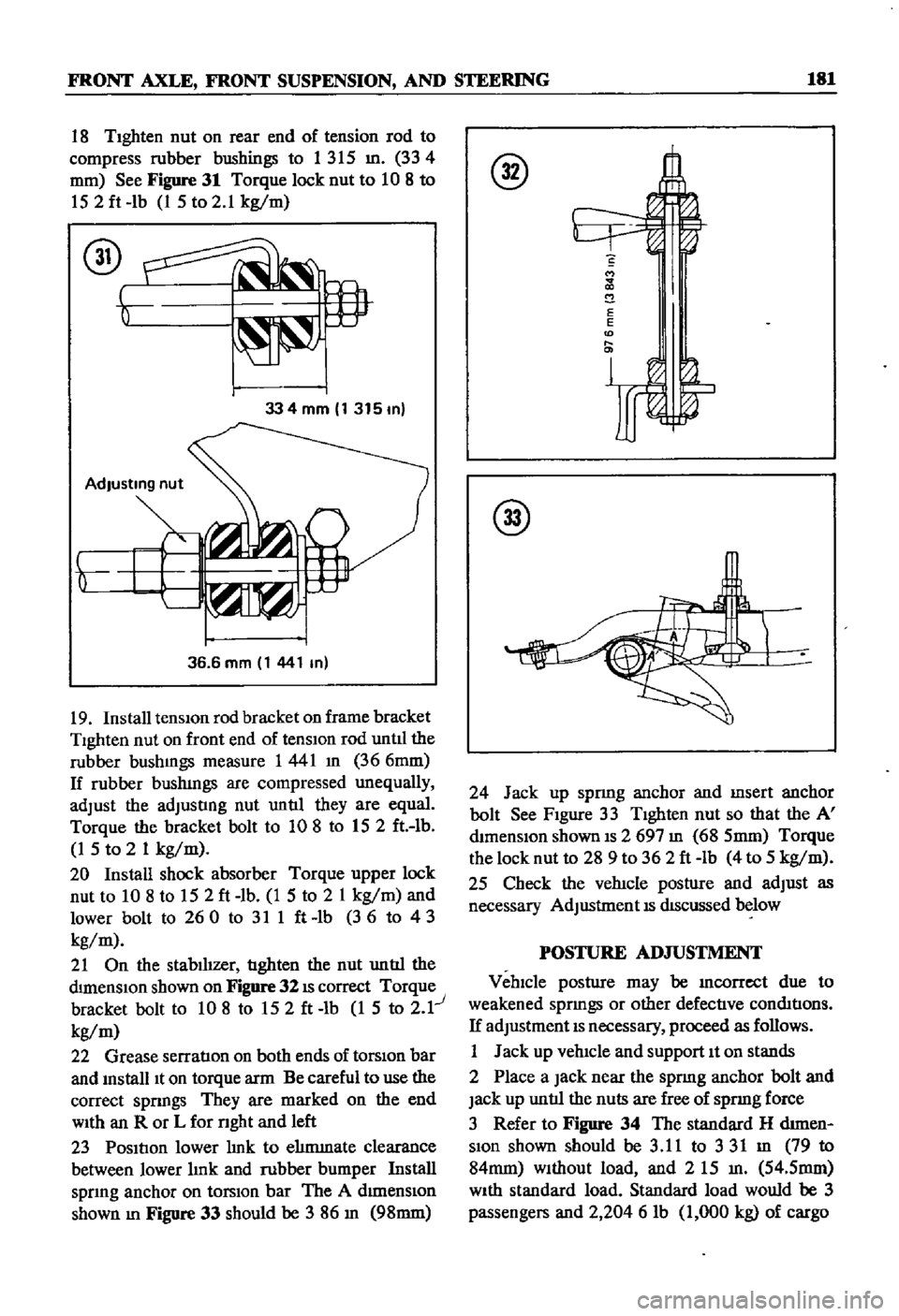 DATSUN 510 1968 Service Repair Manual
FRONT
AXLE
FRONT
SUSPENSION
AND
STEERING
181
18
TIghten
nut
on
rear
end
of
tension
rod
to
compress
rubber
bushings
to
1
315
m
334
fi2
mm
See
Figure
31
Torque
lock
nut DATSUN 510 1968 Service Repair Manual
FRONT
AXLE
FRONT
SUSPENSION
AND
STEERING
181
18
TIghten
nut
on
rear
end
of
tension
rod
to
compress
rubber
bushings
to
1
315
m
334
fi2
mm
See
Figure
31
Torque
lock
nut