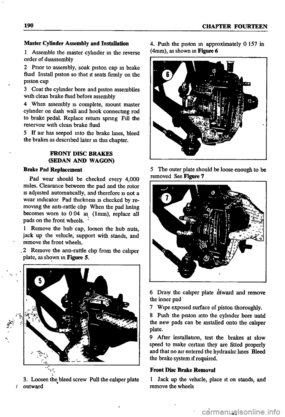 DATSUN 510 1968 Service Repair Manual
190
CHAPTER
FOURTEEN
Master
Cylinder
Assembly
and
Installation
I
Assemble
the
master
cyhnder
m
the
reverse
order
of
dIsassembly
2
Pnor
to
assembly
soak
piston
cap
m
brake
DATSUN 510 1968 Service Repair Manual
190
CHAPTER
FOURTEEN
Master
Cylinder
Assembly
and
Installation
I
Assemble
the
master
cyhnder
m
the
reverse
order
of
dIsassembly
2
Pnor
to
assembly
soak
piston
cap
m
brake