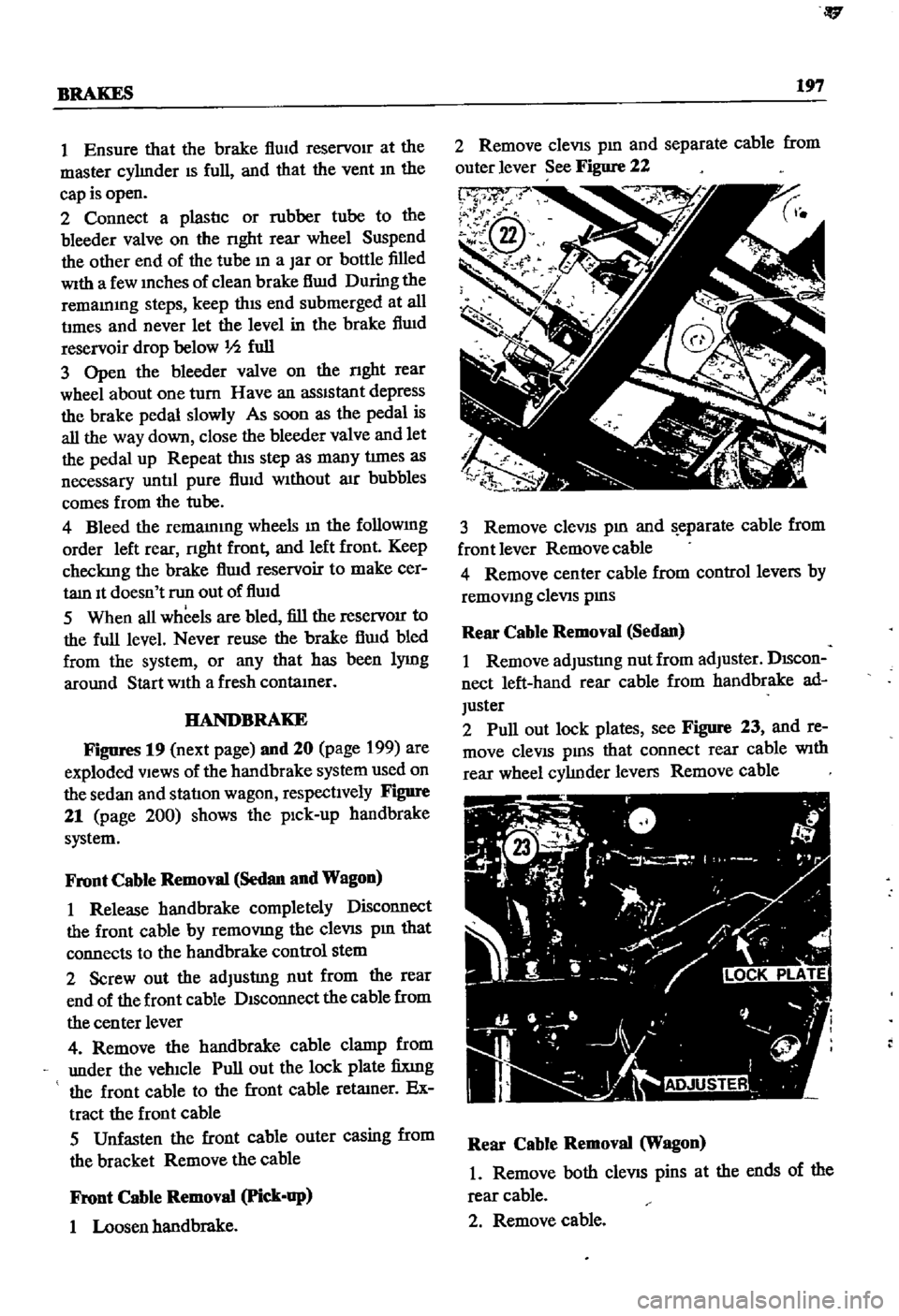 DATSUN 510 1968 Service Repair Manual
BRAKES
IV
197
I
Ensure
that
the
brake
flUid
reservOir
at
the
master
cylmder
IS
full
and
that
the
vent
m
the
cap
is
open
2
Connect
a
plastIc
or
rubber
tube
to
the
ble DATSUN 510 1968 Service Repair Manual
BRAKES
IV
197
I
Ensure
that
the
brake
flUid
reservOir
at
the
master
cylmder
IS
full
and
that
the
vent
m
the
cap
is
open
2
Connect
a
plastIc
or
rubber
tube
to
the
ble