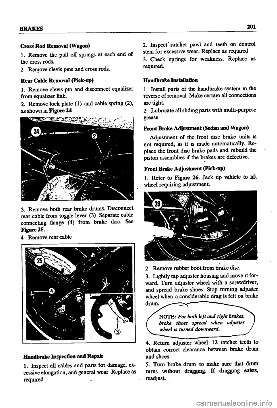DATSUN 510 1968 Service Repair Manual
BRAKES
ZOI
Cross
Rod
Removal
Wagon
I
Remove
the
pull
off
spnngs
at
each
end
of
the
cross
rods
2
RelI
ove
clevis
pms
and
cross
rods
Rear
Cable
Removal
Pick
op
1
Remove DATSUN 510 1968 Service Repair Manual
BRAKES
ZOI
Cross
Rod
Removal
Wagon
I
Remove
the
pull
off
spnngs
at
each
end
of
the
cross
rods
2
RelI
ove
clevis
pms
and
cross
rods
Rear
Cable
Removal
Pick
op
1
Remove