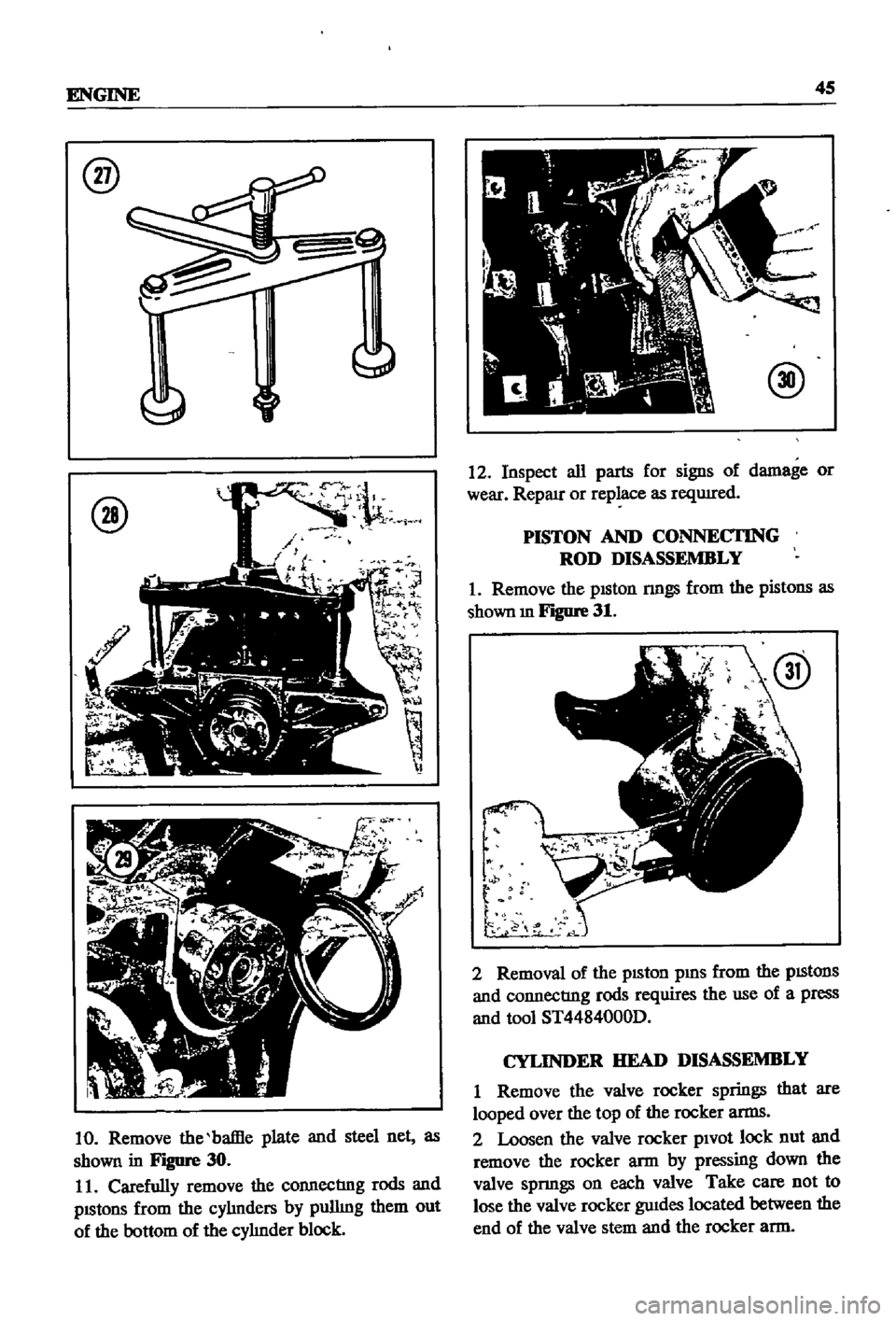 DATSUN 510 1968 Service Service Manual
ENGINE
45
@
@
10
Remove
the
baffle
plate
and
steel
net
as
shown
in
Figure
30
11
Carefully
remove
the
connecting
rods
and
pIStons
from
the
cyhnders
by
pulling
them
out
DATSUN 510 1968 Service Service Manual
ENGINE
45
@
@
10
Remove
the
baffle
plate
and
steel
net
as
shown
in
Figure
30
11
Carefully
remove
the
connecting
rods
and
pIStons
from
the
cyhnders
by
pulling
them
out