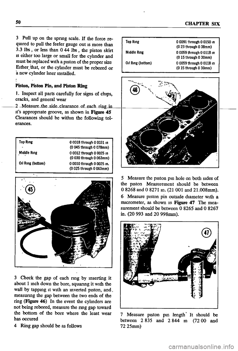 DATSUN 510 1968 Service Repair Manual
50
CHAPTER
SIX
3
Pull
up
on
the
spnng
scale
If
the
force
re
qurred
to
pull
the
feeler
gauge
out
IS
more
than
3
3
lbs
or
less
than
0
44
Ibs
the
piston
skirt
IS
eit DATSUN 510 1968 Service Repair Manual
50
CHAPTER
SIX
3
Pull
up
on
the
spnng
scale
If
the
force
re
qurred
to
pull
the
feeler
gauge
out
IS
more
than
3
3
lbs
or
less
than
0
44
Ibs
the
piston
skirt
IS
eit