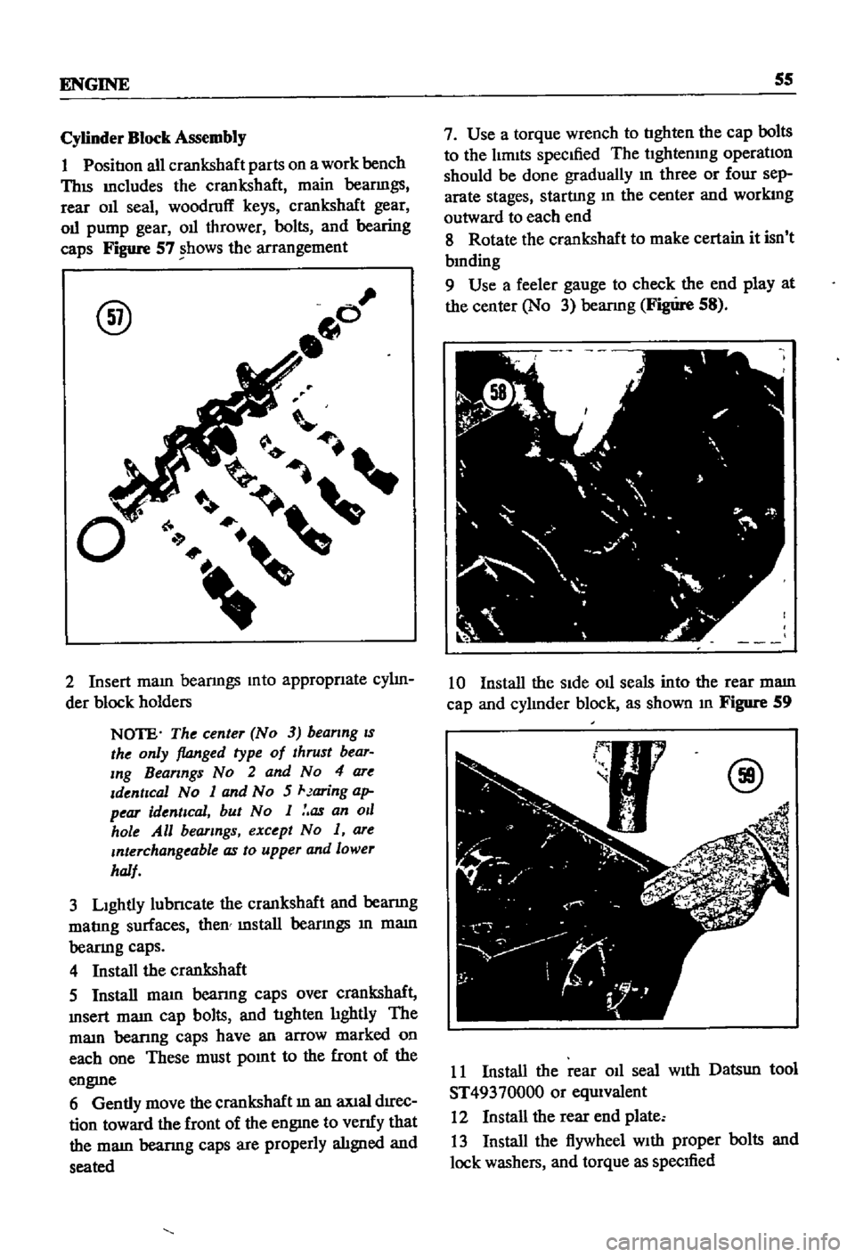 DATSUN 510 1968 Service Repair Manual
ENGINE
55
Cylinder
Block
Assembly
1
PositIon
all
crankshaft
parts
on
a
work
bench
ThIS
mcludes
the
crankshaft
main
beanngs
rear
011
seal
woodruff
keys
crankshaft
gear
011
DATSUN 510 1968 Service Repair Manual
ENGINE
55
Cylinder
Block
Assembly
1
PositIon
all
crankshaft
parts
on
a
work
bench
ThIS
mcludes
the
crankshaft
main
beanngs
rear
011
seal
woodruff
keys
crankshaft
gear
011
