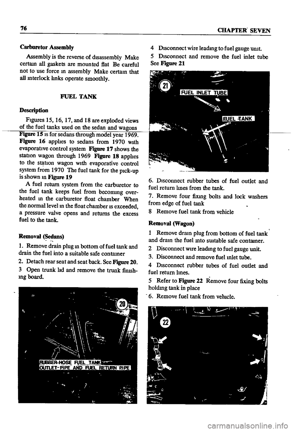 DATSUN 510 1968  Service Manual Online 
76 
CHAPTER 
SEVEN

Carburetor

Assembly

Assembly 
is 
the 
reverse 
of

dISassembly 
Make

certam 
all

gaskets 
are 
mounted 
flat

Be 
careful

not 
to 
use 
force 
In

assembly 
Make 
certam 
th