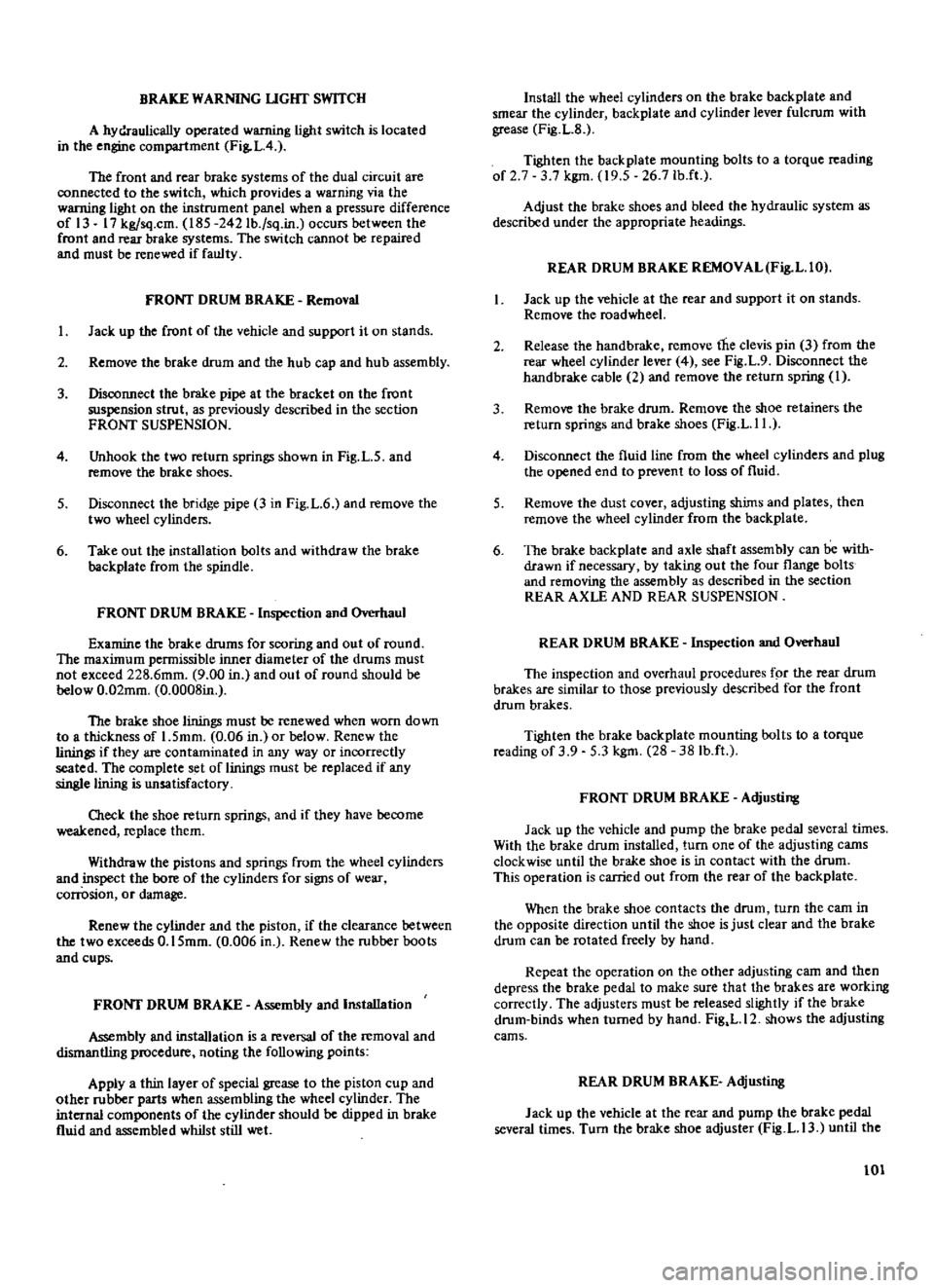 DATSUN 510 1969 Service Repair Manual
BRAKE
WARNING
UGHT
SWITCH
A
hydraulically
operated
warning
light
switch
is
located
in
the
engine
compartment
Fig
LA
The
front
and
rear
brake
systems
of
the
dual
circuit
ar DATSUN 510 1969 Service Repair Manual
BRAKE
WARNING
UGHT
SWITCH
A
hydraulically
operated
warning
light
switch
is
located
in
the
engine
compartment
Fig
LA
The
front
and
rear
brake
systems
of
the
dual
circuit
ar