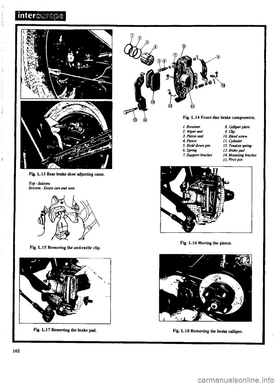 DATSUN 510 1969 Service Repair Manual
inter
J
i
J
I
E
FJB
L
13
Rear
brake
shoe
adjusling
cams
Top
Saloons
Bottom
Estate
CI1TJ
and
vam
FIg
L
15
Removing
the
anti
attle
clip
I
J
t
h
0
M
FJB
LI7
Removing
DATSUN 510 1969 Service Repair Manual
inter
J
i
J
I
E
FJB
L
13
Rear
brake
shoe
adjusling
cams
Top
Saloons
Bottom
Estate
CI1TJ
and
vam
FIg
L
15
Removing
the
anti
attle
clip
I
J
t
h
0
M
FJB
LI7
Removing