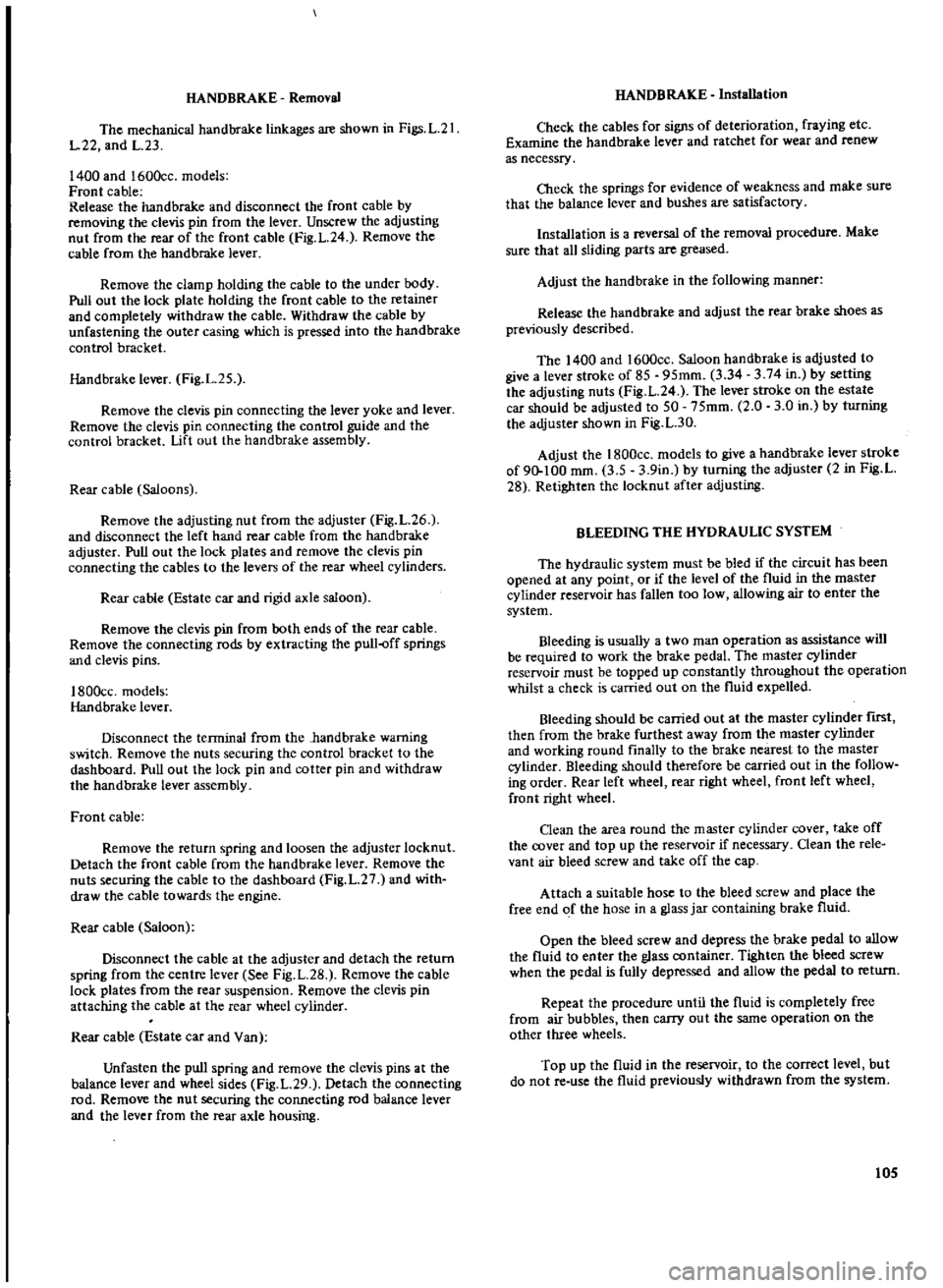 DATSUN 510 1969 Service Repair Manual
HAND
BRAKE
Removal
The
mechanical
handbrake
linkages
are
shown
in
Figs
L
21
1
22
and
1
23
1400
and
1600cc
models
Front
cable
Release
the
hand
brake
and
disconnect
the
f DATSUN 510 1969 Service Repair Manual
HAND
BRAKE
Removal
The
mechanical
handbrake
linkages
are
shown
in
Figs
L
21
1
22
and
1
23
1400
and
1600cc
models
Front
cable
Release
the
hand
brake
and
disconnect
the
f