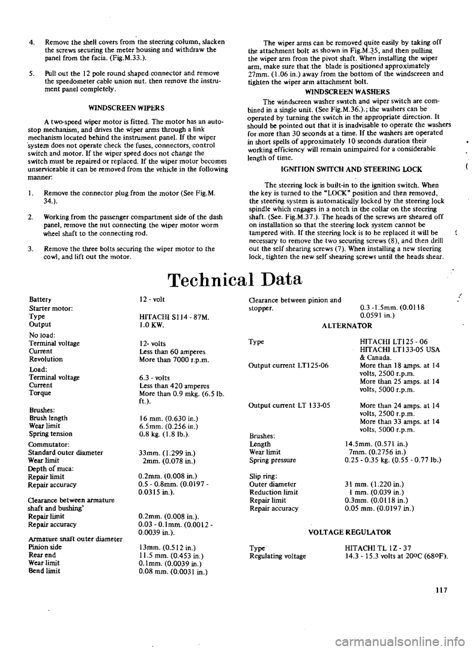 DATSUN 510 1969  Service Repair Manual 
4 
Remove 
the 
shell 
covers

from 
the

steering 
column 
slacken

the

screws 
securing 
the 
meter

housing 
and 
withdraw 
the

panel 
from 
the 
facia

Fig 
M 
33

5 
Pull

out 
the 
12

pole 
