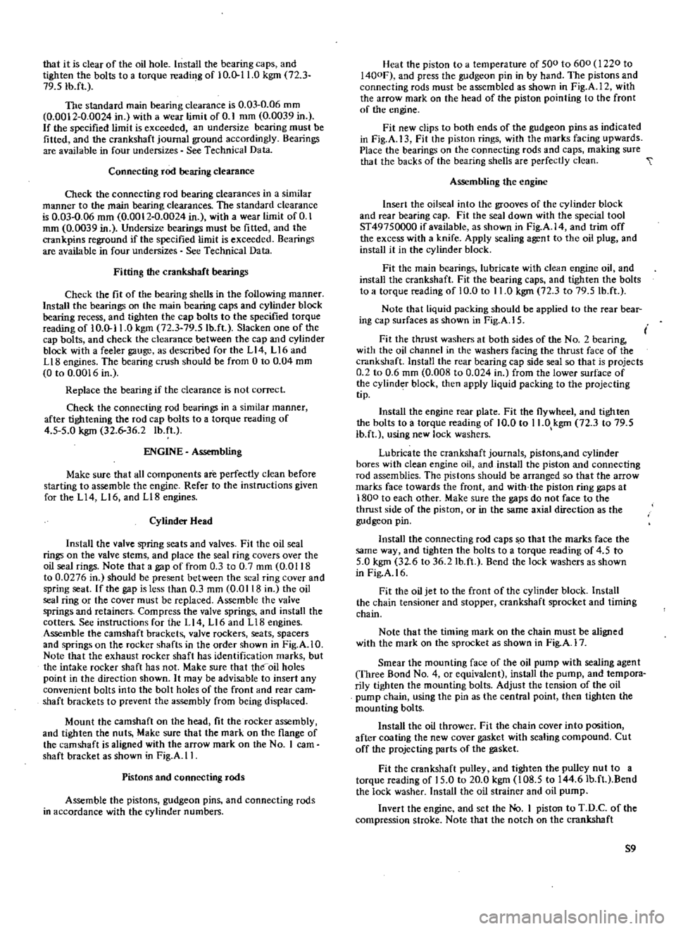 DATSUN 510 1969 Service Repair Manual
that
it
is
clear
of
the
oil
hole
Install
the
bearing
caps
and
tighten
the
bolts
to
a
torque
reading
of
10
0
1
LO
kgm
72
3
79
51b
ft
The
standard
main
bearing
cleara DATSUN 510 1969 Service Repair Manual
that
it
is
clear
of
the
oil
hole
Install
the
bearing
caps
and
tighten
the
bolts
to
a
torque
reading
of
10
0
1
LO
kgm
72
3
79
51b
ft
The
standard
main
bearing
cleara