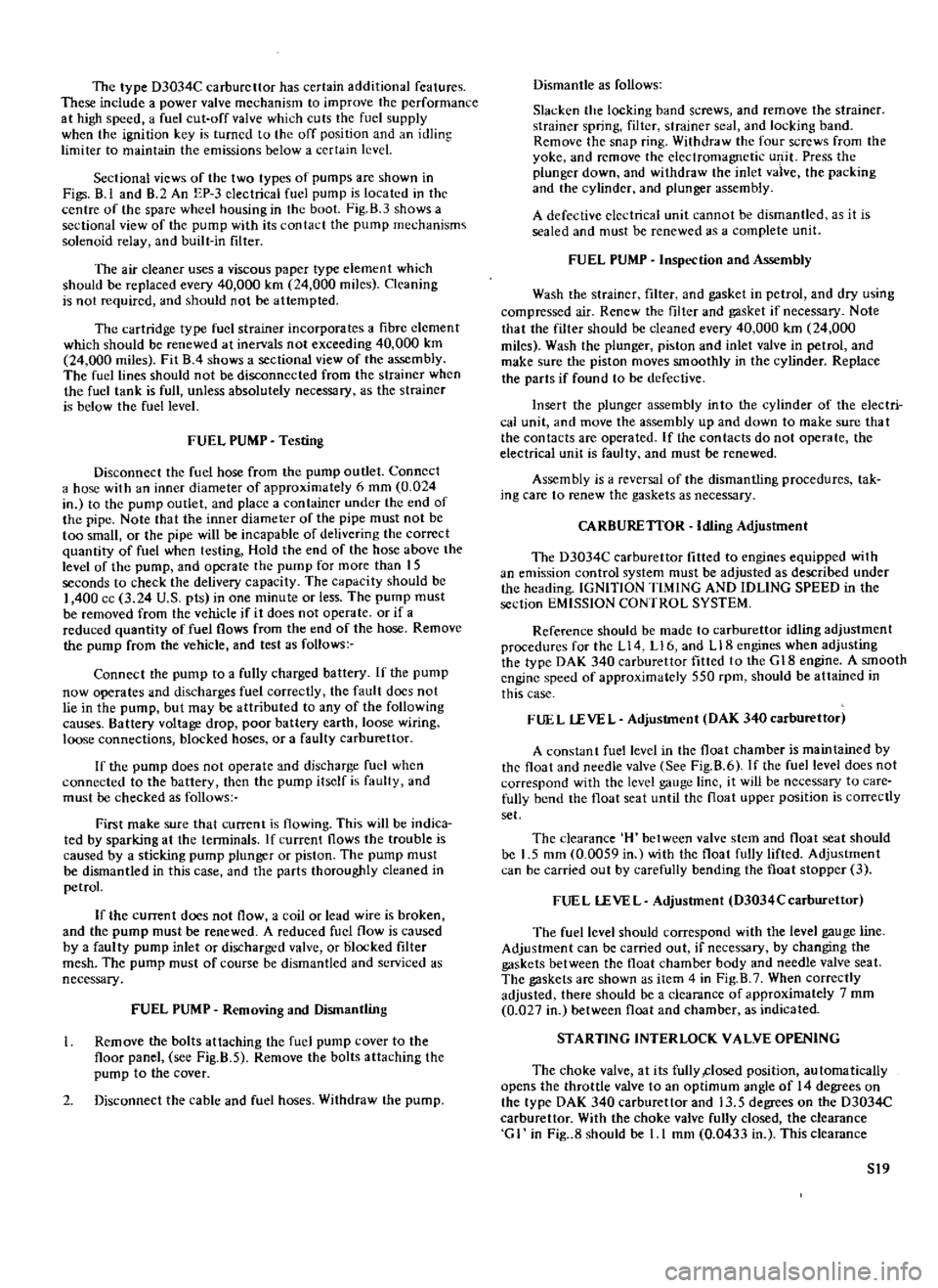 DATSUN 510 1969 Service Repair Manual
The
type
D3034C
carburettor
has
certain
additional
features
These
include
a
power
valve
mechanism
to
improve
the
performance
at
high
speed
a
fuel
cut
off
valve
which
cuts
DATSUN 510 1969 Service Repair Manual
The
type
D3034C
carburettor
has
certain
additional
features
These
include
a
power
valve
mechanism
to
improve
the
performance
at
high
speed
a
fuel
cut
off
valve
which
cuts
