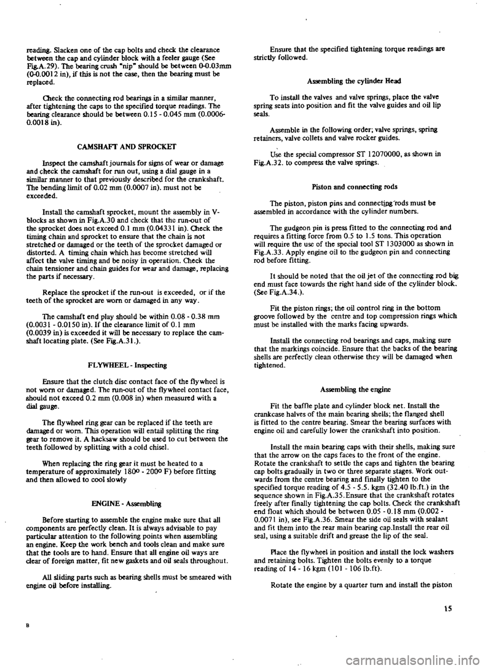 DATSUN 510 1969  Service Repair Manual 
reading 
Slacken 
one 
of 
the

cap 
bolts 
and 
check 
the 
clearance

between 
the

cap 
and

cylinder 
block 
with 
a 
feeler

gauge 
See

Fig 
A 
29

The

bearing 
crush

nip 
should 
be 
between