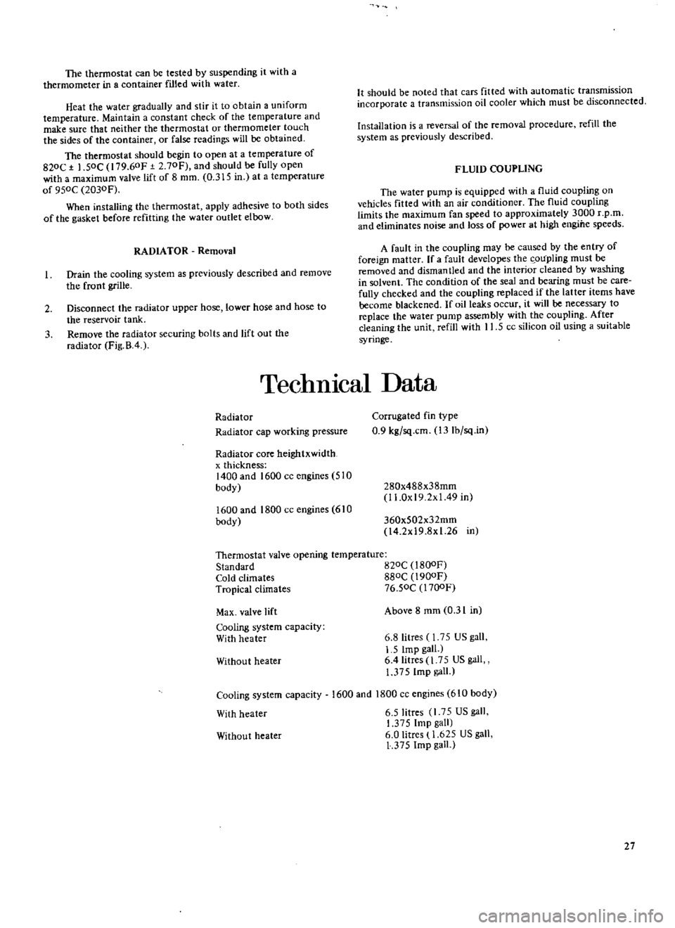 DATSUN 510 1969  Service Owners Manual 
The 
thermostat 
can 
be

tested

by 
suspending 
it 
with 
a

thermometer 
in 
a

container 
ftlled 
with 
water

Heat 
the 
water

gradually 
and 
stir 
it 
to

obtain 
a 
uniform

temperature 
Mai