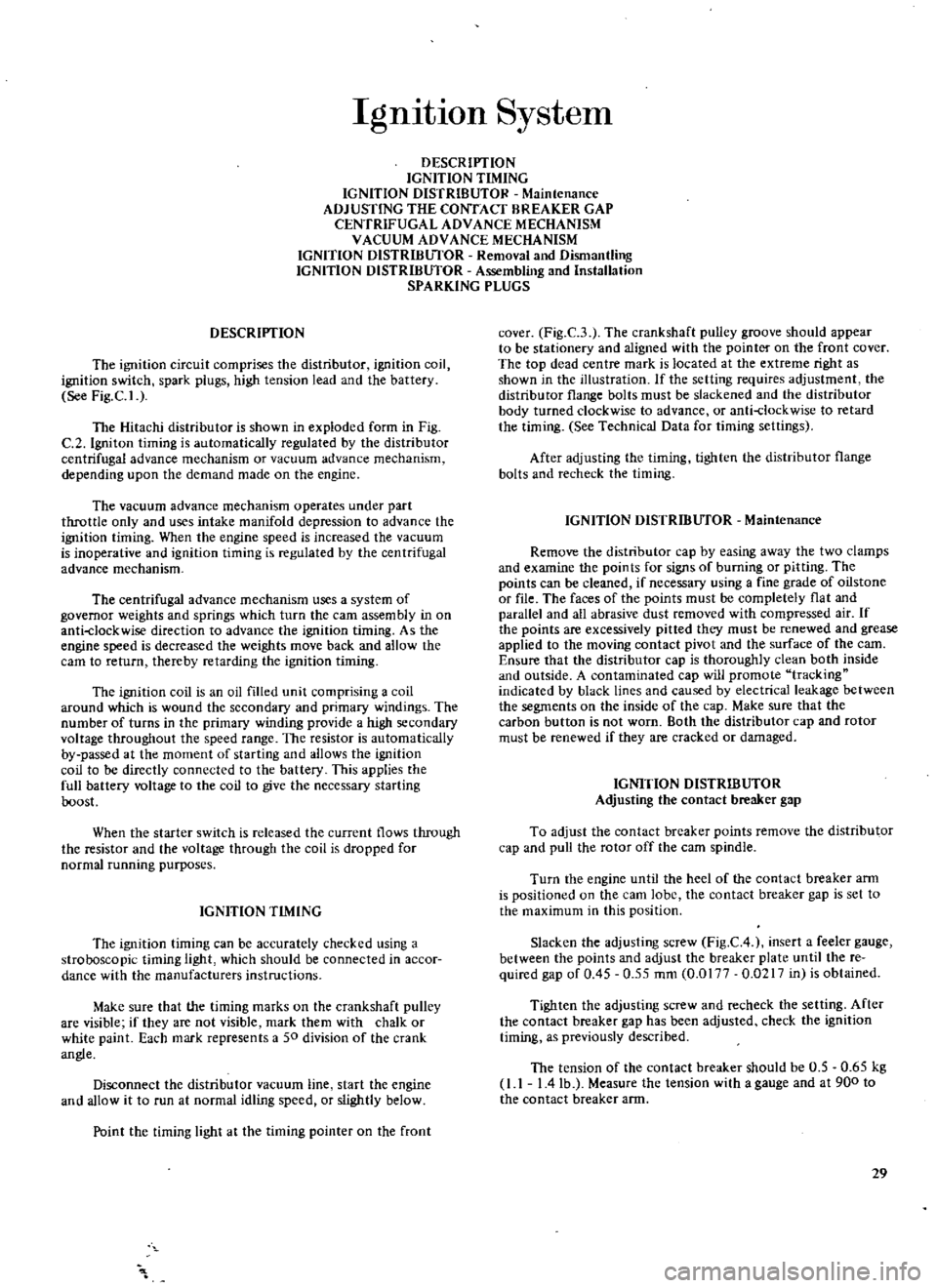 DATSUN 510 1969 Service Repair Manual
IgnItIon
System
DESCRII
TION
IGNITION
TIMING
IGNITION
DISTRIBUTOR
Maintenance
ADJUSTING
THE
CONTACT
BREAKER
GAP
CENTRIFUGAL
ADVANCE
MECHANISM
VACUUM
ADVANCE
MECHANISM
IGNITION
DIS DATSUN 510 1969 Service Repair Manual
IgnItIon
System
DESCRII
TION
IGNITION
TIMING
IGNITION
DISTRIBUTOR
Maintenance
ADJUSTING
THE
CONTACT
BREAKER
GAP
CENTRIFUGAL
ADVANCE
MECHANISM
VACUUM
ADVANCE
MECHANISM
IGNITION
DIS