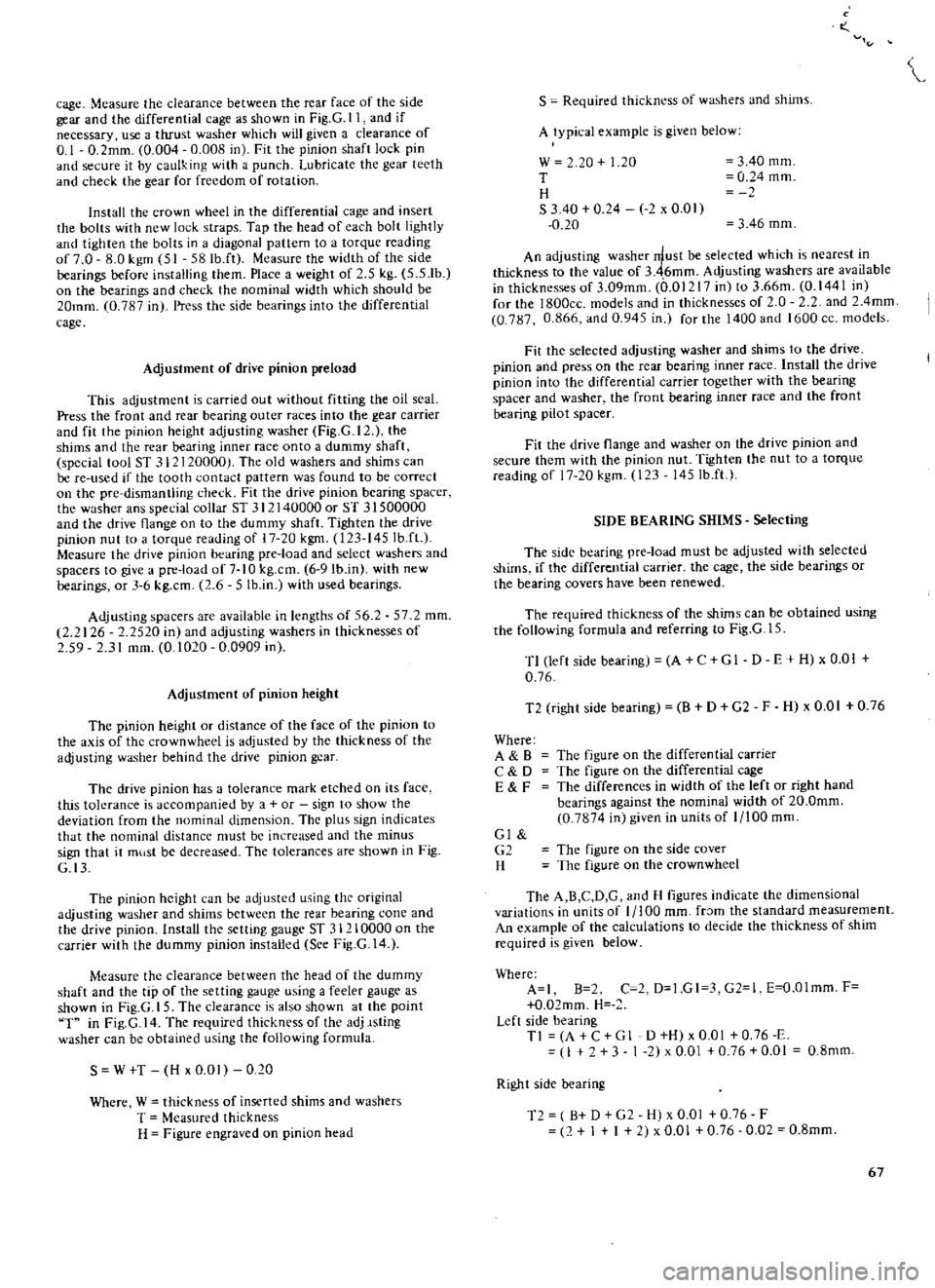 DATSUN 510 1969  Service Repair Manual 
cage 
Mcasure 
the 
clearance 
between 
the

rear 
face 
of 
thc 
side

gear 
and 
the 
differential 
cage 
as

shown 
in

Fig 
G 
ll

and 
if

necessary 
use 
a

tluust 
washer

which 
will

given 
