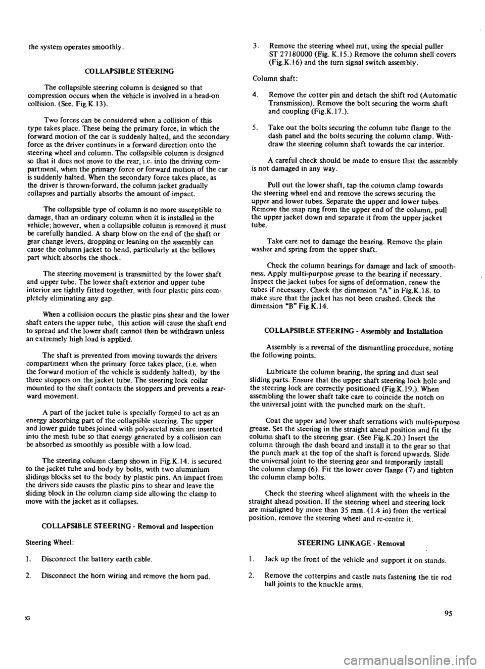 DATSUN 510 1969 Service Owners Manual
the
system
operates
smoothly
COLLAPSIBLE
STEERING
The
collapsible
steering
column
is
designed
so
that
compression
occurs
when
the
vehicle
is
involved
in
a
head
on
collision
S DATSUN 510 1969 Service Owners Manual
the
system
operates
smoothly
COLLAPSIBLE
STEERING
The
collapsible
steering
column
is
designed
so
that
compression
occurs
when
the
vehicle
is
involved
in
a
head
on
collision
S