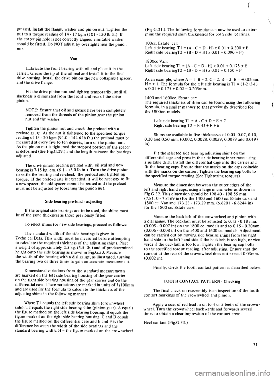 DATSUN 610 1969  Workshop Manual 
greased 
Install 
the

flange 
washer 
and

pinion 
nut 
Tighten 
the

nut 
to 
a

torque 
reading 
of

14 
17

kgm 
101 
130 
Ib
fL 
If

the 
cotter

pin 
hole 
is 
not

correctly 
aligned 
a 
suita
