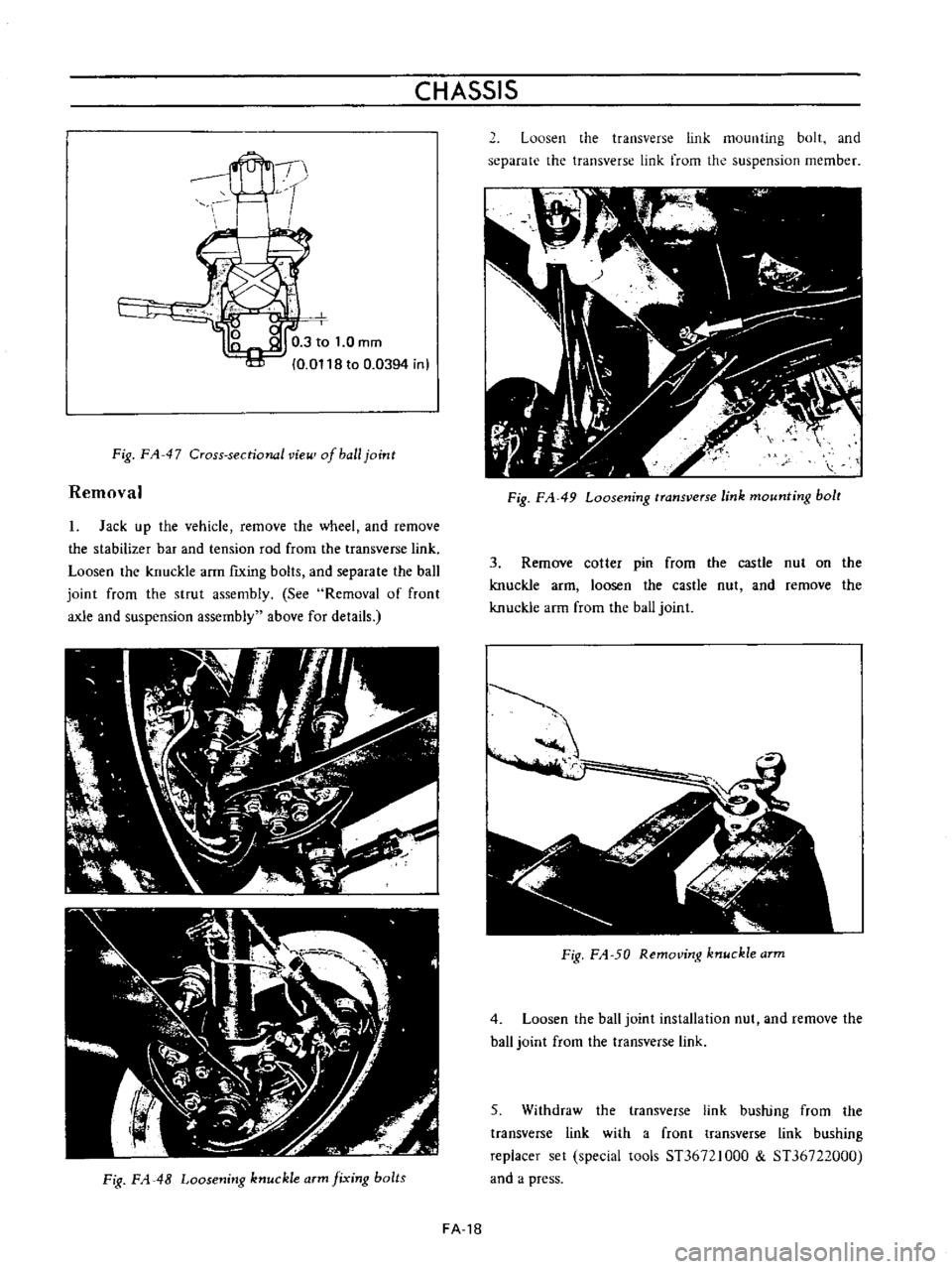 DATSUN B110 1973  Service Repair Manual 
CHASSIS

r

I

El

0

3 
to

1 
0 
mm

0 
0118 
to 
0

0394 
in

Fig 
FA 
47

Cross 
sectional 
vie

of 
ball

joint

Removal

1

Jack

up 
the 
vehicle

remove 
the

wheel 
and

remove

the

stabili