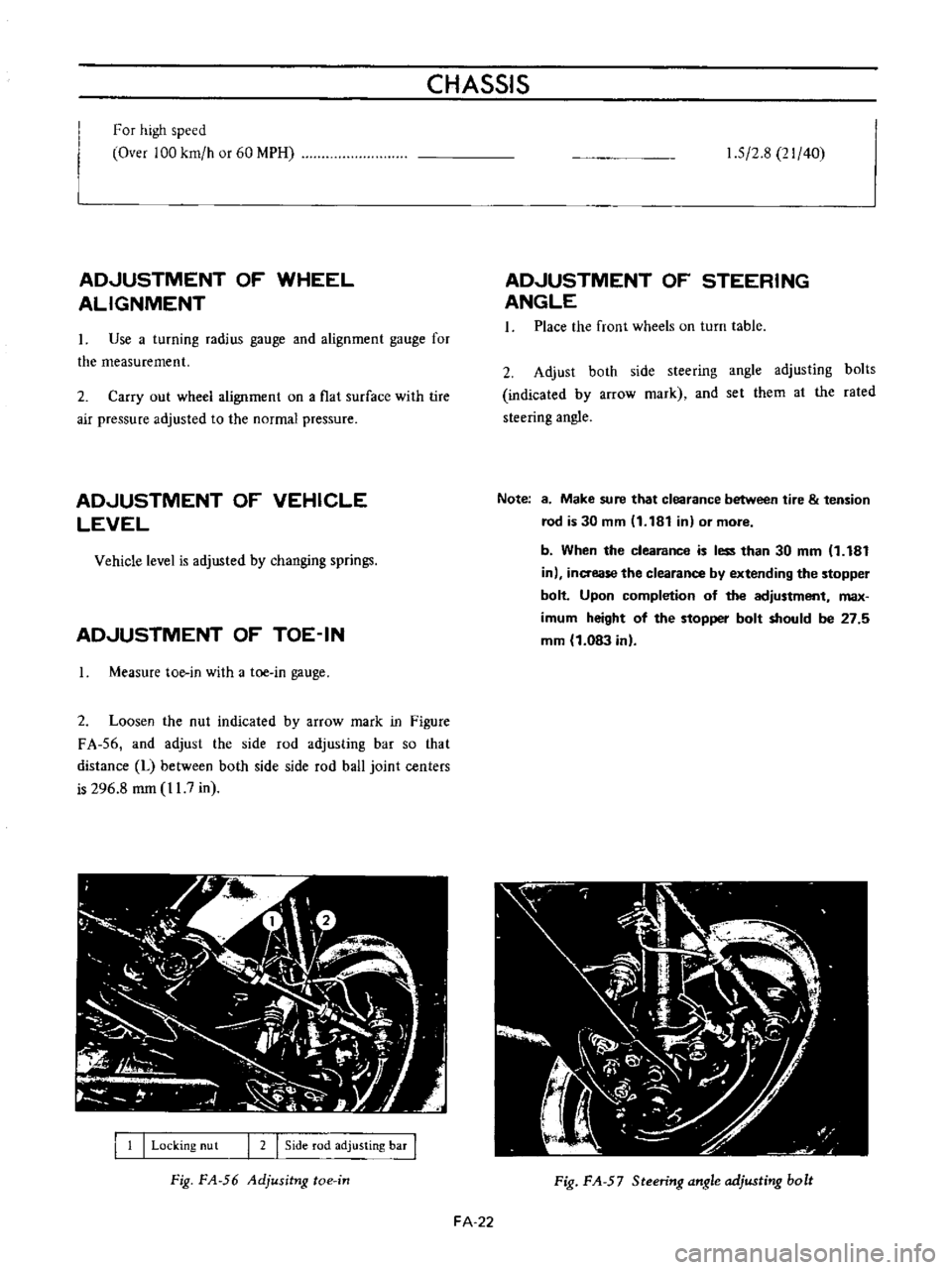 DATSUN B110 1973  Service Repair Manual 
CHASSIS

For

high 
speed

Over 
100 
km 
h 
or 
60 
MPH

ADJUSTMENT 
OF 
WHEEL

ALIGNMENT

Use 
a

turning 
radius

gauge 
and

alignment 
gauge 
for

the

measurement

2

Carry 
out 
wheel

alignme