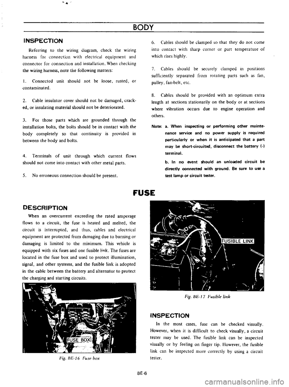 DATSUN B110 1973  Service User Guide 
INSPECTION

Referring 
to 
the

wiring 
diagram 
check 
the

wiring

harness

for 
connection 
with 
electrical

equipment 
and

connector 
for 
conned 
ion 
and 
installation 
When

checking

the

w