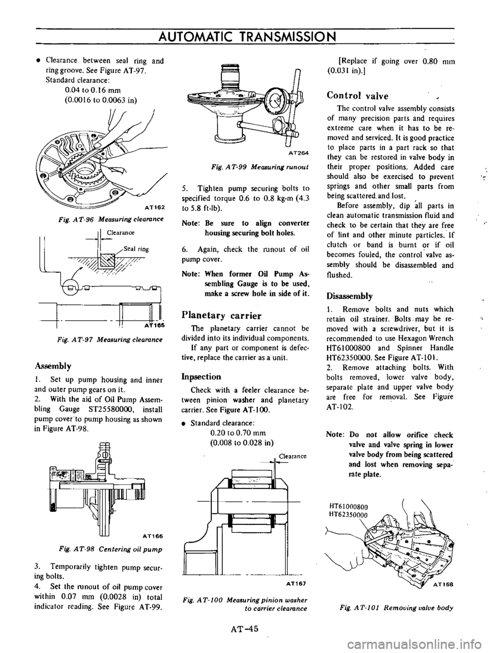 DATSUN B110 1973  Service Service Manual 
Clearance

between 
seal

ring 
and

ring

groove 
See

Figure 
AT

97

Standard

clearance

0

04toO 
16mm

0

0016

to 
0

0063 
in

AT162

Fig 
A

T 
96

Measuring 
clearance

I 
earance

I 
Seal
