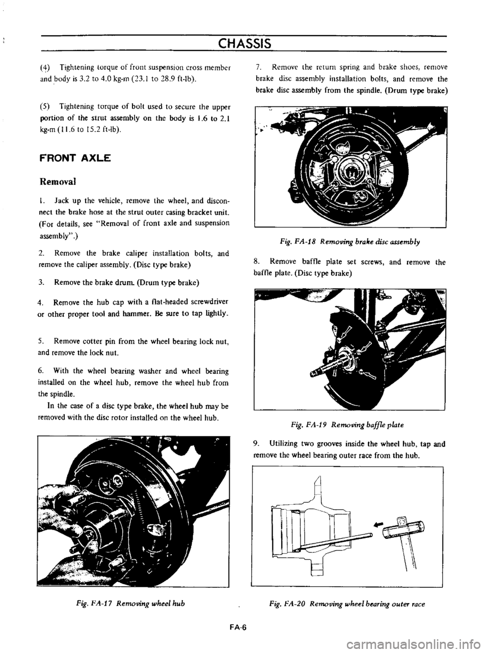 DATSUN B110 1973  Service Repair Manual 
CHASSIS

Tightening

torque 
of

front

suspension 
cross 
member

and

body 
is 
3 
2 
to 
4 
0

kg 
m 
23

1 
to 
28

9 
ft

Ib

5

Tightening 
torque 
of 
bolt

used 
to

secure 
the

upper

porti