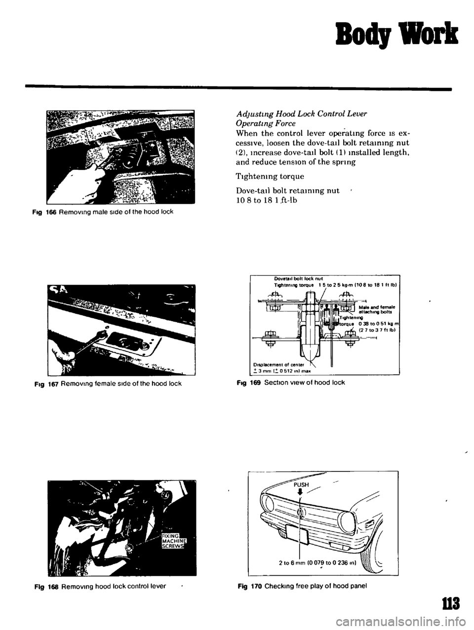 DATSUN B110 1969 Service Repair Manual
Bod
Work
Adjusting
Hood
Lock
Control
Lever
Operating
Force
When
the
control
lever
operatmg
force
IS
ex
ceSSlve
loosen
the
dove
tail
bolt
retammg
nut
2
Increase
dove
tall
DATSUN B110 1969 Service Repair Manual
Bod
Work
Adjusting
Hood
Lock
Control
Lever
Operating
Force
When
the
control
lever
operatmg
force
IS
ex
ceSSlve
loosen
the
dove
tail
bolt
retammg
nut
2
Increase
dove
tall