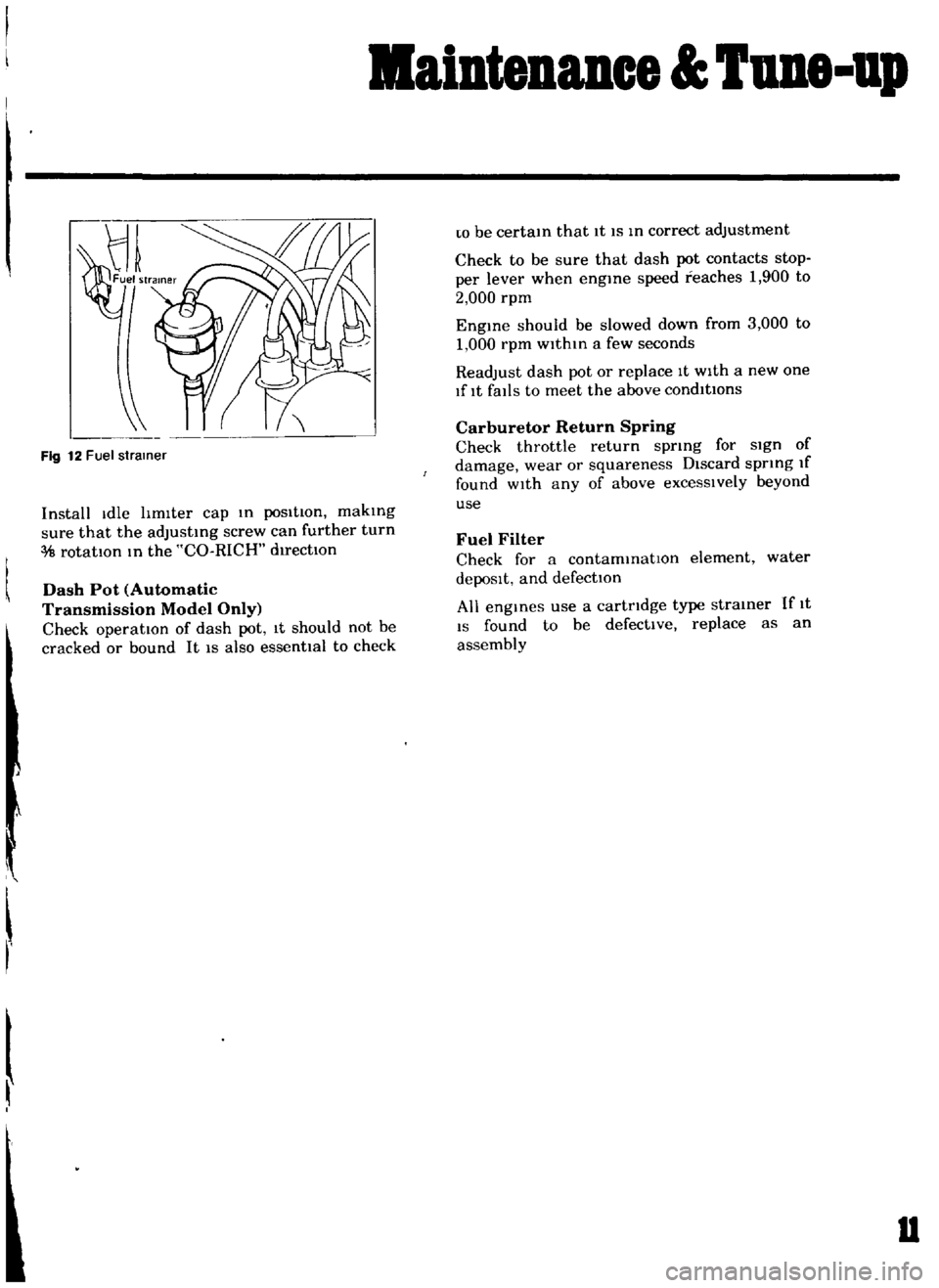 DATSUN B110 1969 Service User Guide
aiDtenuce
TUDe
up
Fig
12
Fuel
strainer
Install
Idle
hmlter
cap
m
posItion
makmg
sure
that
the
adJustmg
screw
can
further
turn
rotatIOn
m
the
CO
RICH
d1rectlOn
Dash
Pot
A DATSUN B110 1969 Service User Guide
aiDtenuce
TUDe
up
Fig
12
Fuel
strainer
Install
Idle
hmlter
cap
m
posItion
makmg
sure
that
the
adJustmg
screw
can
further
turn
rotatIOn
m
the
CO
RICH
d1rectlOn
Dash
Pot
A