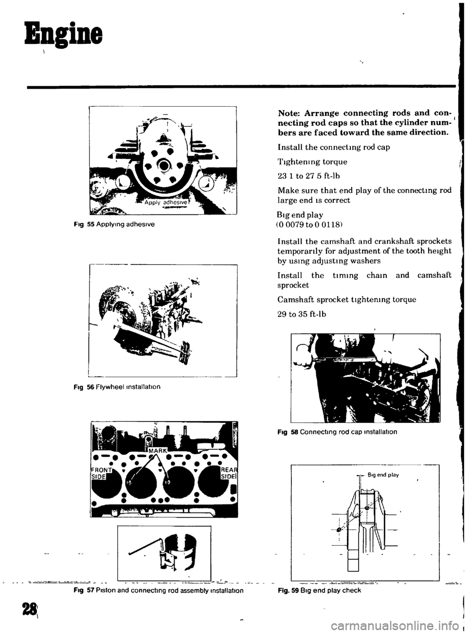 DATSUN B110 1969 Service Owners Manual
Bagine
Fig
55
ApplYing
adhesive
L
FIg
56
Flywheel
installation
c
0
FIg
57
Piston
and
connecting
rod
assembly
installation
281
Note
Arrange
connecting
rods
and
con
necting
DATSUN B110 1969 Service Owners Manual
Bagine
Fig
55
ApplYing
adhesive
L
FIg
56
Flywheel
installation
c
0
FIg
57
Piston
and
connecting
rod
assembly
installation
281
Note
Arrange
connecting
rods
and
con
necting