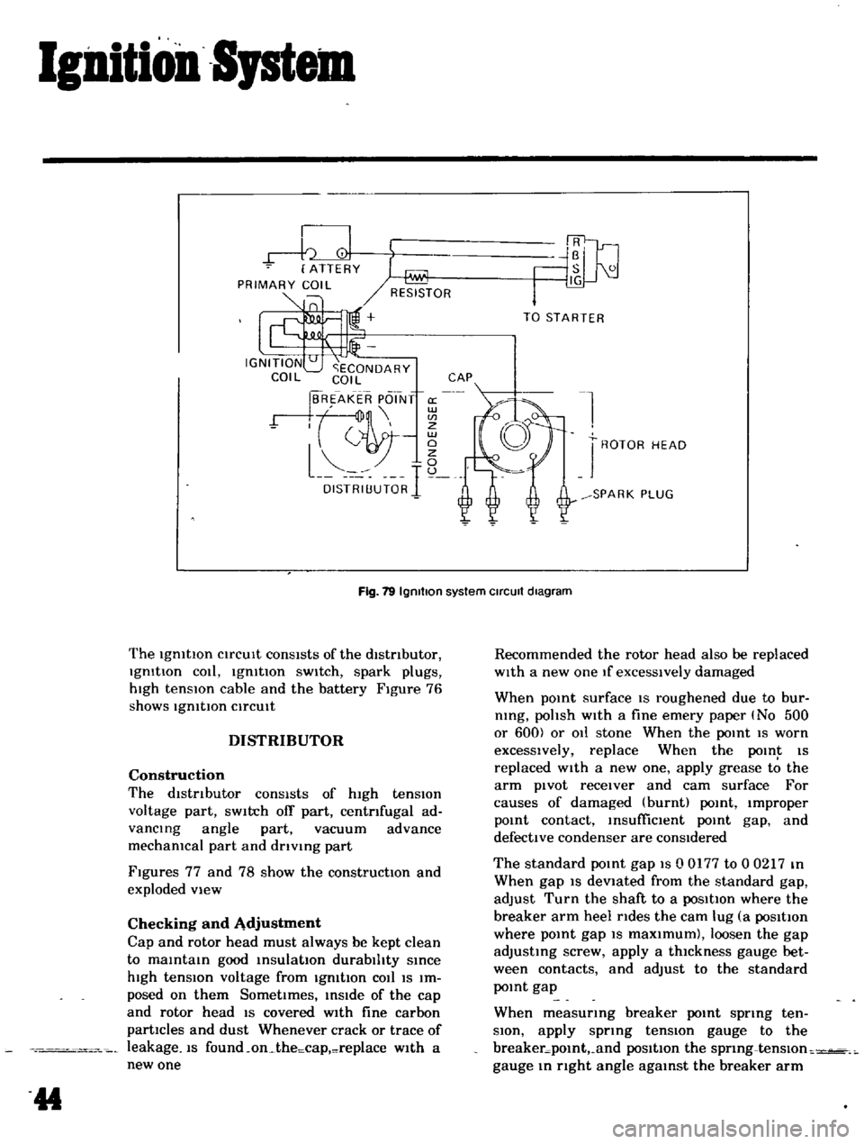 DATSUN B110 1969  Service Repair Manual 
lenition 
Sptem

IGNITION

SECONDARY

COI

L

COI

L 
CAP

BREAKER 
POTNT

cr

r 
7 
W

tc

l

uToRI 
8 
TO

STARTER

l

J 
ROTOR

HEAD

SPARK

PLUG

Fig 
19

Igmtlon 
system 
Circuit

diagram

The

