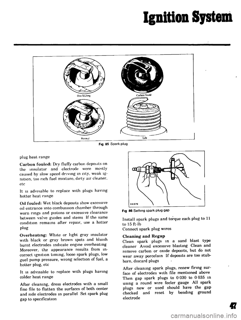 DATSUN B110 1969 Service Repair Manual
Icnition
Sptem
Ovcrhc
Jtmg
Norm
Jl
i
r
rJ
I
ttr
I
i
V
Carbon
fould
Fig
85
Spark
plug
Life
plug
heat
range
Carbon
fouled
Dry
fluffy
carbon
depo
lts
on
the
Insulator
and DATSUN B110 1969 Service Repair Manual
Icnition
Sptem
Ovcrhc
Jtmg
Norm
Jl
i
r
rJ
I
ttr
I
i
V
Carbon
fould
Fig
85
Spark
plug
Life
plug
heat
range
Carbon
fouled
Dry
fluffy
carbon
depo
lts
on
the
Insulator
and