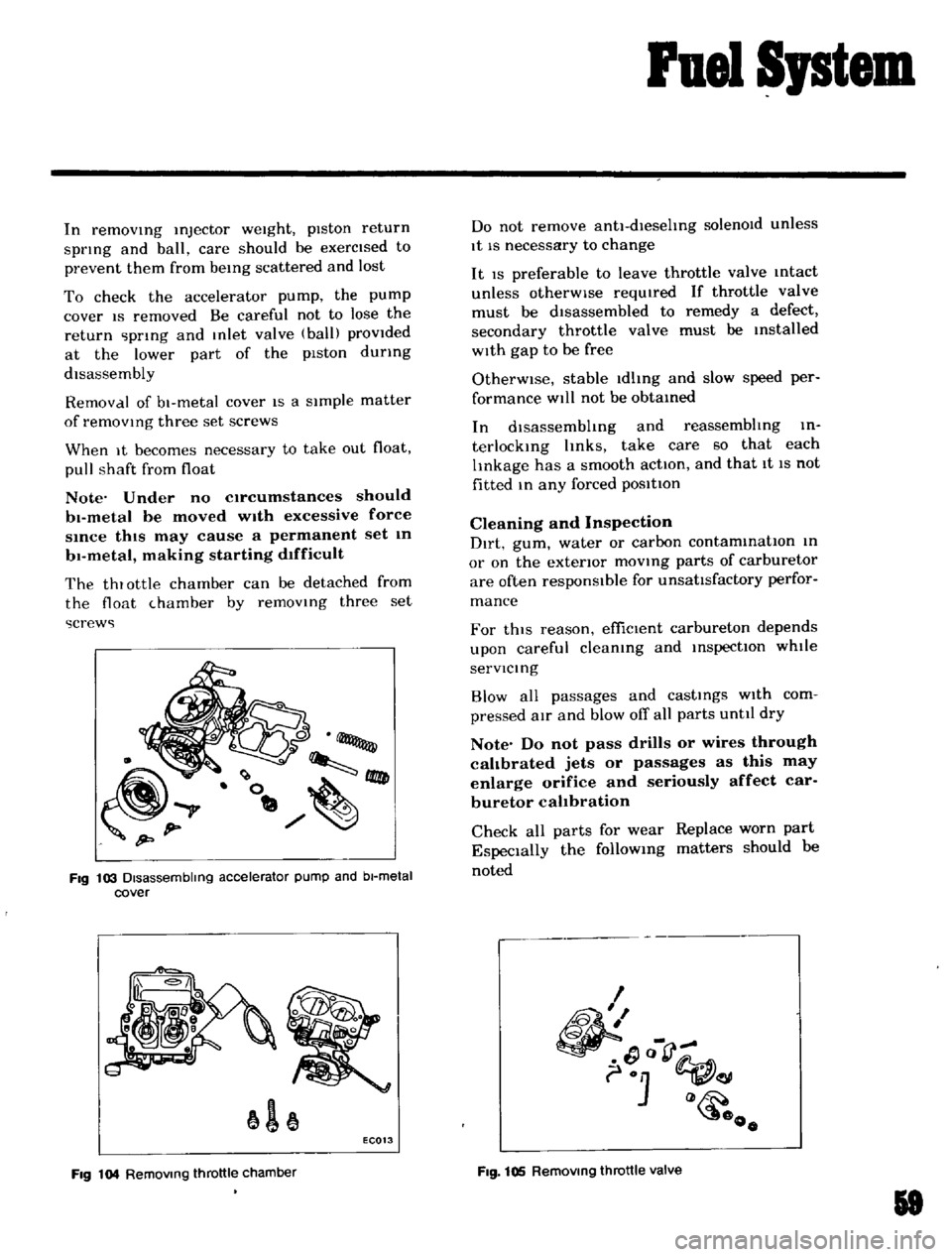 DATSUN B110 1969 Service Workshop Manual
Fuel
Sptem
In
removIng
Injector
weight
piston
return
sptlng
and
ball
care
should
be
exercIsed
to
prevent
them
from
beIng
scattered
and
lost
To
check
the
accelerator
pump
t DATSUN B110 1969 Service Workshop Manual
Fuel
Sptem
In
removIng
Injector
weight
piston
return
sptlng
and
ball
care
should
be
exercIsed
to
prevent
them
from
beIng
scattered
and
lost
To
check
the
accelerator
pump
t