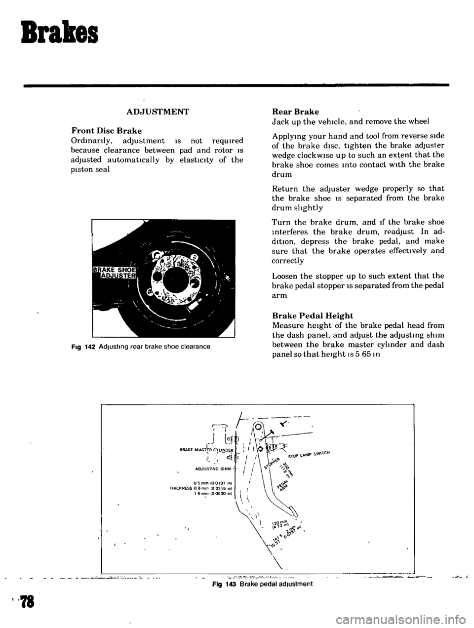 DATSUN B110 1969 Service Manual PDF
Brakes
ADJUSTMENT
Front
Disc
Brake
Ordinarily
adJu
tment
IS
not
requIred
because
clearance
between
pad
and
rotor
IS
adjusted
automattcally
by
elasttclty
of
the
pIston
seal
I DATSUN B110 1969 Service Manual PDF
Brakes
ADJUSTMENT
Front
Disc
Brake
Ordinarily
adJu
tment
IS
not
requIred
because
clearance
between
pad
and
rotor
IS
adjusted
automattcally
by
elasttclty
of
the
pIston
seal
I