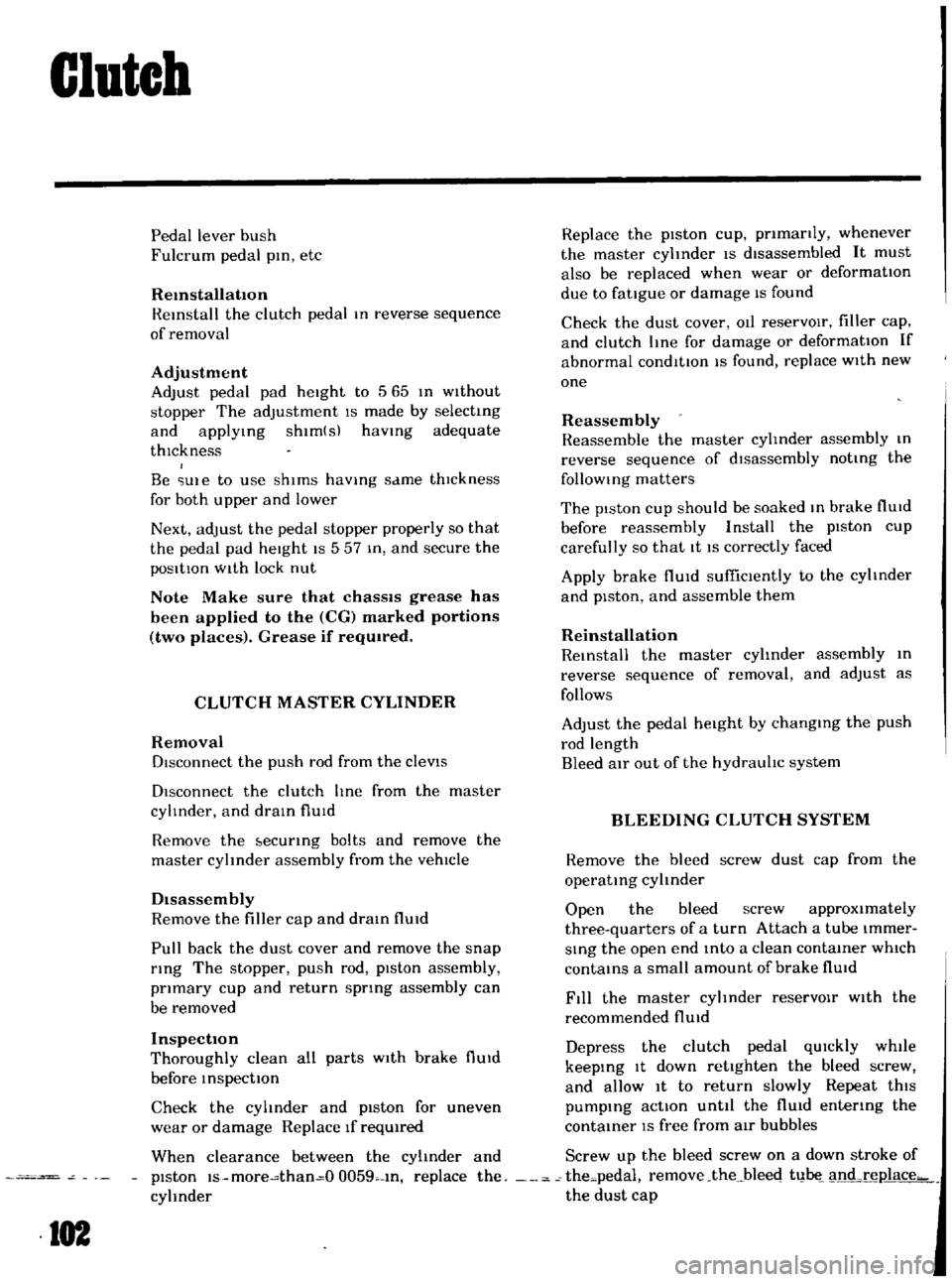 DATSUN B110 1969 Service Owners Manual
Clutch
Pedal
lever
bush
Fulcrum
pedal
pIn
etc
Remstallation
Reinstall
the
clutch
pedal
In
reverse
sequence
of
removal
Adjustment
Adjust
pedal
pad
heIght
to
565
In
Without
s DATSUN B110 1969 Service Owners Manual
Clutch
Pedal
lever
bush
Fulcrum
pedal
pIn
etc
Remstallation
Reinstall
the
clutch
pedal
In
reverse
sequence
of
removal
Adjustment
Adjust
pedal
pad
heIght
to
565
In
Without
s