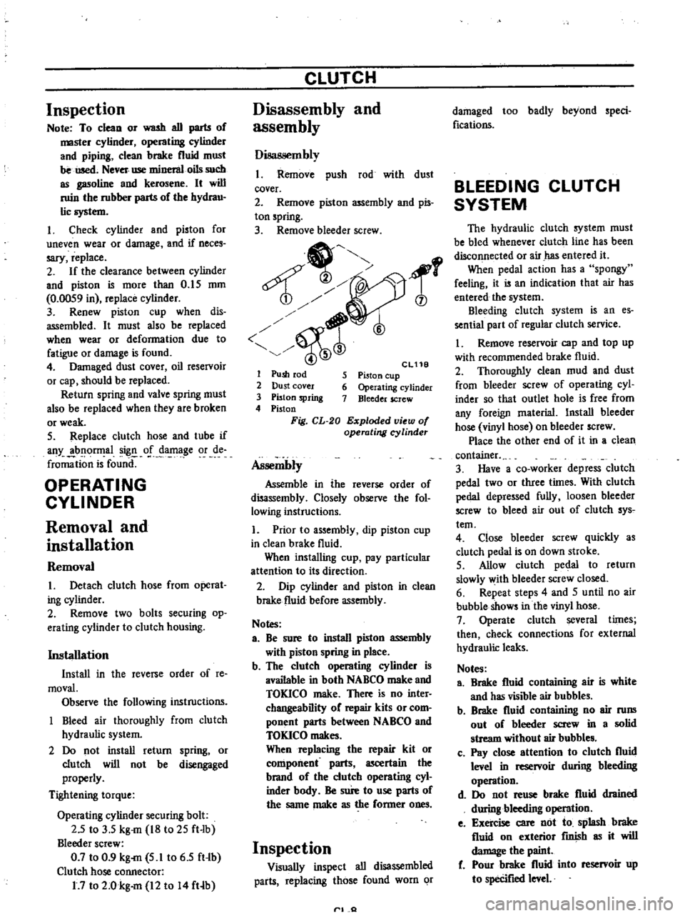 DATSUN PICK-UP 1977 Owners Guide
Inspection
Note
To
clean
or
wash
all
parts
of
master
cylinder
operating
cylinder
and
piping
clean
brake
fluid
must
be
used
Never
use
minera10ils
llUch
as
gasoline
and
kero DATSUN PICK-UP 1977 Owners Guide
Inspection
Note
To
clean
or
wash
all
parts
of
master
cylinder
operating
cylinder
and
piping
clean
brake
fluid
must
be
used
Never
use
minera10ils
llUch
as
gasoline
and
kero