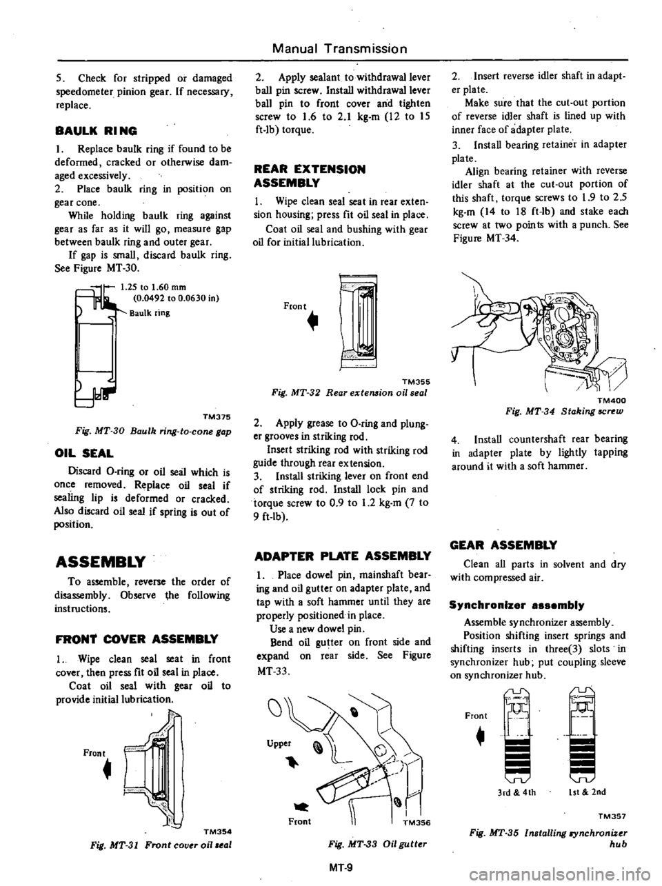 DATSUN PICK-UP 1977 Owners Guide
5
Check
for
stripped
or
damaged
speedometer
pinion
gear
If
necessary
replace
BAULK
RI
NG
I
Replace
baulk
ring
if
found
to
be
deformed
cracked
or
otherwise
dam
aged
excess DATSUN PICK-UP 1977 Owners Guide
5
Check
for
stripped
or
damaged
speedometer
pinion
gear
If
necessary
replace
BAULK
RI
NG
I
Replace
baulk
ring
if
found
to
be
deformed
cracked
or
otherwise
dam
aged
excess