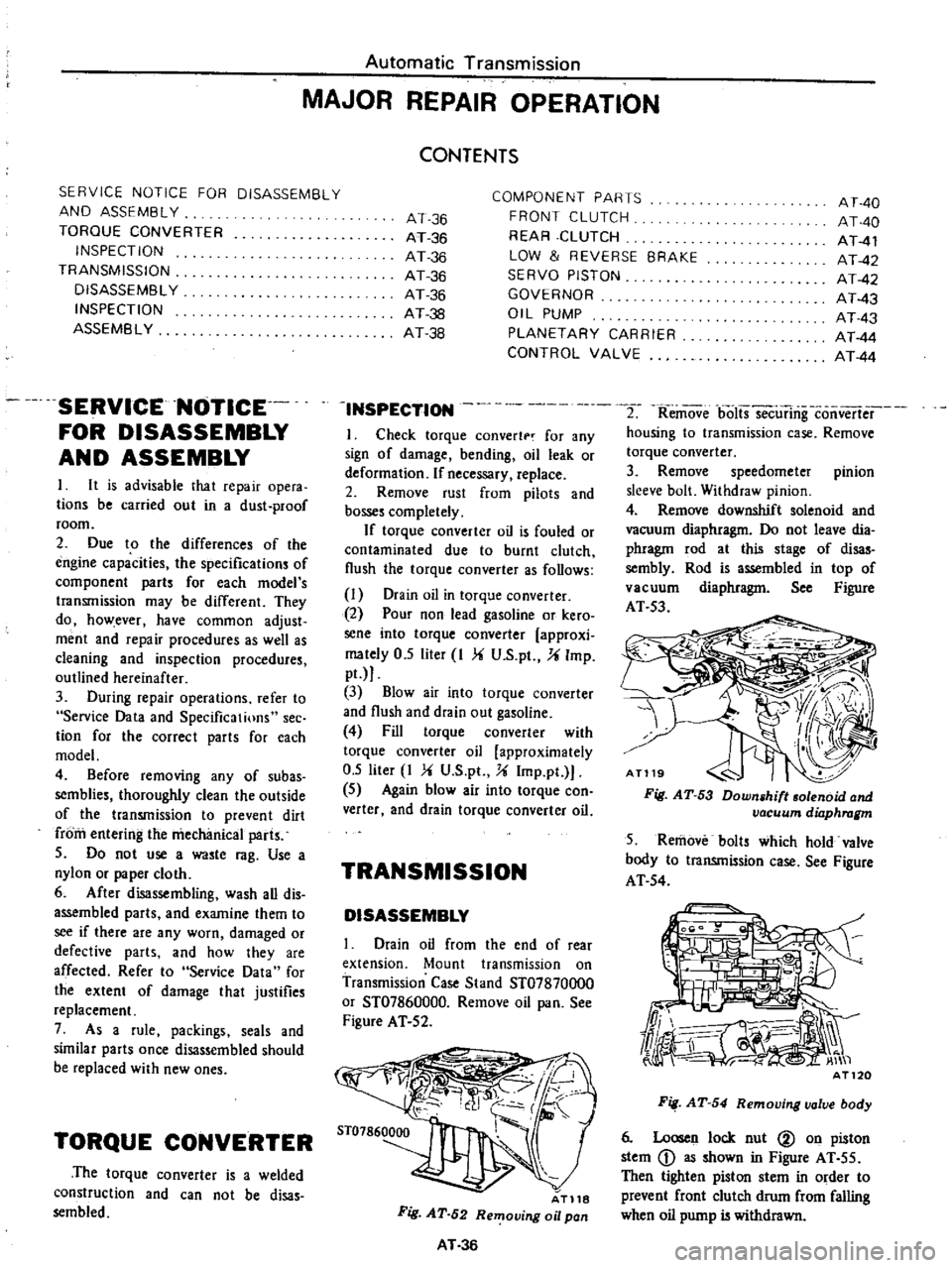 DATSUN PICK-UP 1977 Service Manual
Automatic
Transmission
MAJOR
REPAIR
OPERATION
SERVICE
NOTICE
FOR
DISASSEMBLY
AND
ASSEMBLY
TORQUE
CONVERTER
INSPECTION
TRANSMISSION
DISASSEMBL
Y
INSPECTION
ASSEMBL
Y
SERVICE
NOTIC DATSUN PICK-UP 1977 Service Manual
Automatic
Transmission
MAJOR
REPAIR
OPERATION
SERVICE
NOTICE
FOR
DISASSEMBLY
AND
ASSEMBLY
TORQUE
CONVERTER
INSPECTION
TRANSMISSION
DISASSEMBL
Y
INSPECTION
ASSEMBL
Y
SERVICE
NOTIC