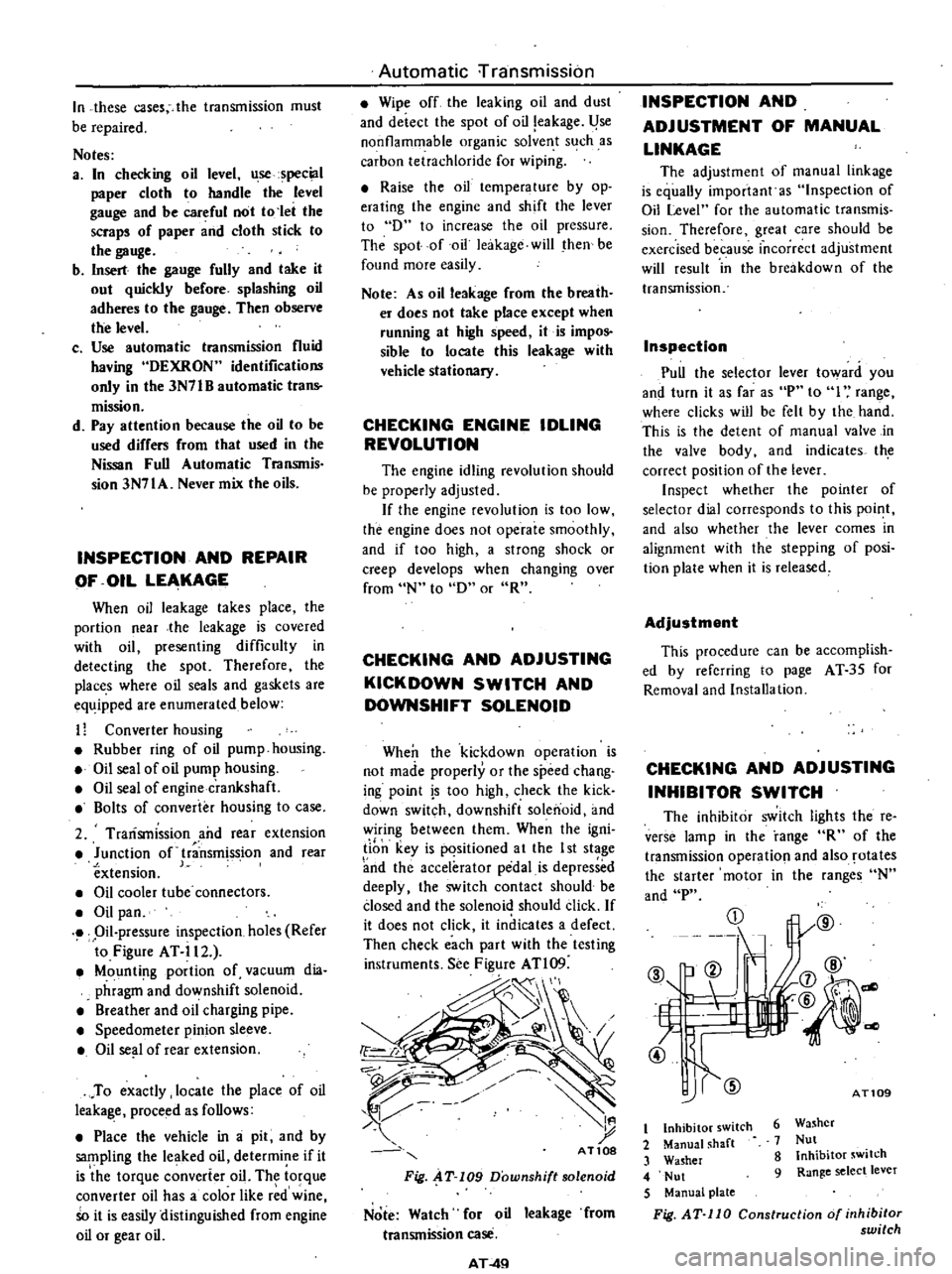 DATSUN PICK-UP 1977 Service Manual
In
these
cases
the
transmission
must
be
repaired
Notes
a
In
checking
oil
level
use
special
paper
cloth
to
handle
the
level
gauge
and
be
careful
not
to
let
the
scraps
of DATSUN PICK-UP 1977 Service Manual
In
these
cases
the
transmission
must
be
repaired
Notes
a
In
checking
oil
level
use
special
paper
cloth
to
handle
the
level
gauge
and
be
careful
not
to
let
the
scraps
of