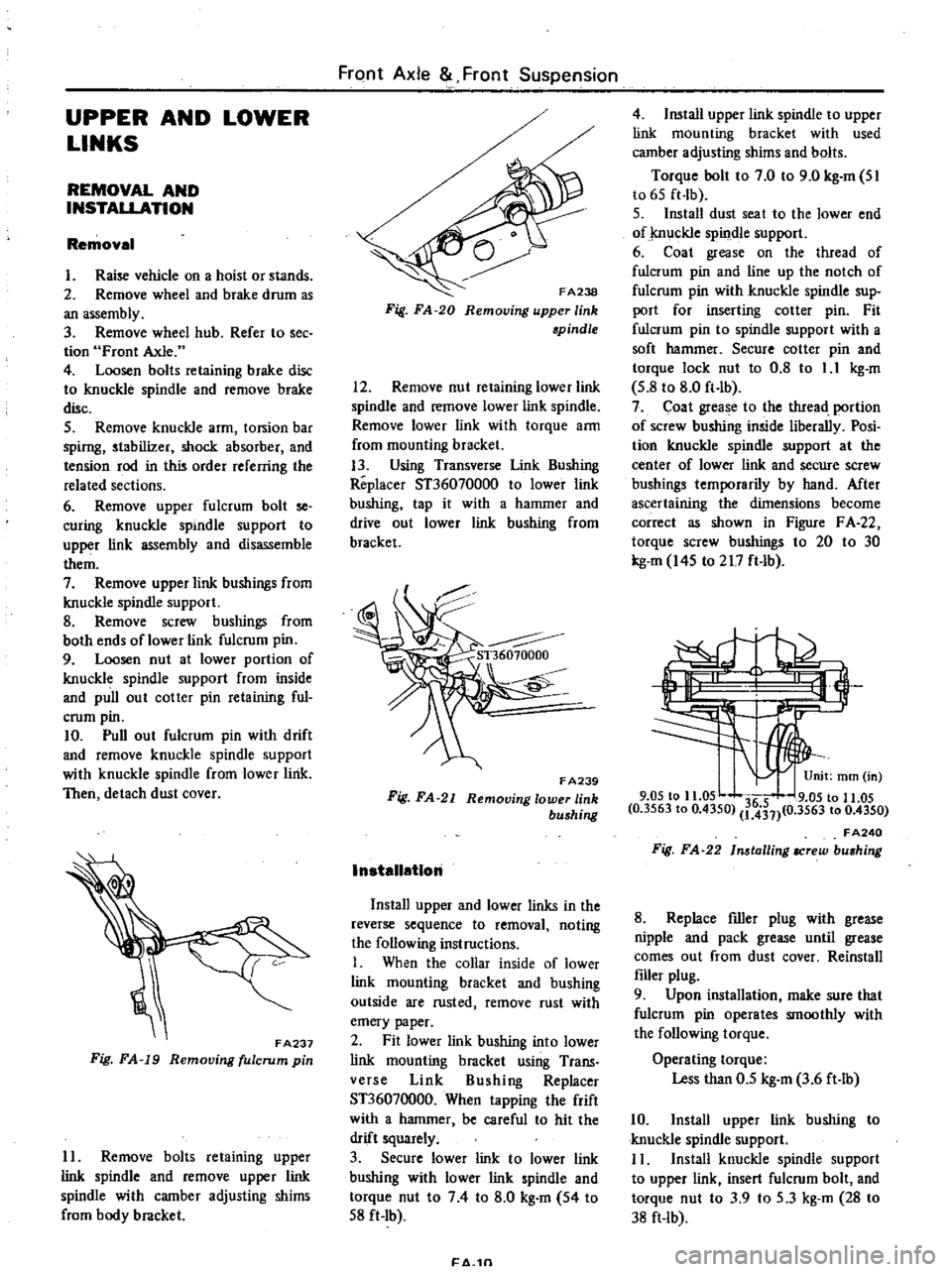 DATSUN PICK-UP 1977 Service Manual
UPPER
AND
LOWER
LINKS
REMOVAL
AND
INSTALLATION
Removal
I
Raise
vehicle
on
a
hoist
or
stands
2
Remove
wheel
and
brake
drum
as
an
assembly
3
Remove
wheel
hub
Refer
to
see DATSUN PICK-UP 1977 Service Manual
UPPER
AND
LOWER
LINKS
REMOVAL
AND
INSTALLATION
Removal
I
Raise
vehicle
on
a
hoist
or
stands
2
Remove
wheel
and
brake
drum
as
an
assembly
3
Remove
wheel
hub
Refer
to
see