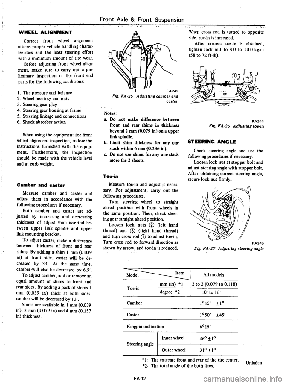 DATSUN PICK-UP 1977 Service Manual
WHEEL
ALIGNMENT
Correct
front
wheel
alignment
attains
proper
vehicle
handling
charac
teristics
and
the
least
steering
effort
with
a
minimum
amount
of
tire
wear
Before
adjusti DATSUN PICK-UP 1977 Service Manual
WHEEL
ALIGNMENT
Correct
front
wheel
alignment
attains
proper
vehicle
handling
charac
teristics
and
the
least
steering
effort
with
a
minimum
amount
of
tire
wear
Before
adjusti