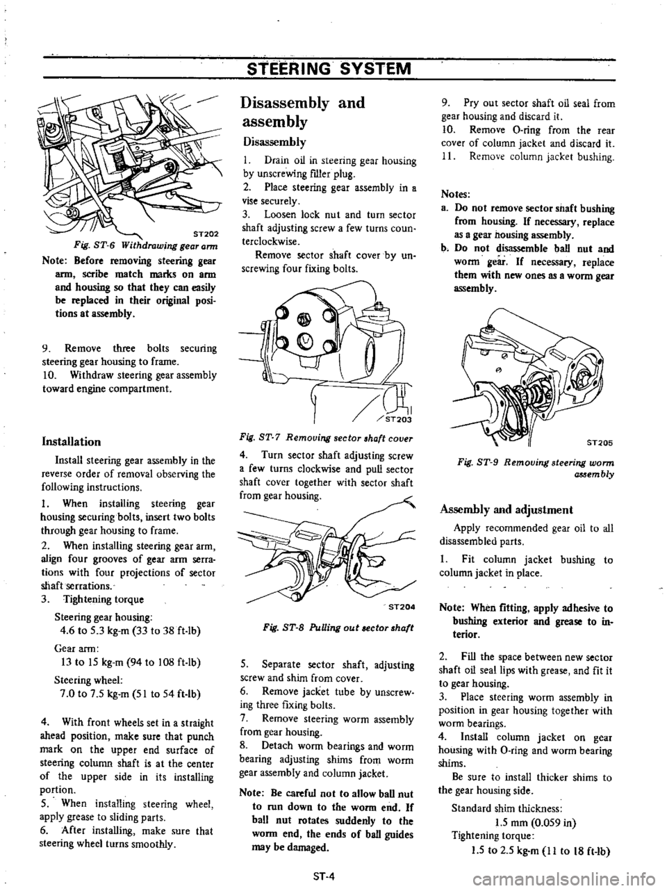 DATSUN PICK-UP 1977 Service Manual
ST202
Fig
ST
6
Withdrawing
gear
ann
Note
Before
removing
steering
gear
arm
scribe
match
marks
on
arm
and
housing
so
that
they
can
easily
be
replaced
in
their
original
po DATSUN PICK-UP 1977 Service Manual
ST202
Fig
ST
6
Withdrawing
gear
ann
Note
Before
removing
steering
gear
arm
scribe
match
marks
on
arm
and
housing
so
that
they
can
easily
be
replaced
in
their
original
po