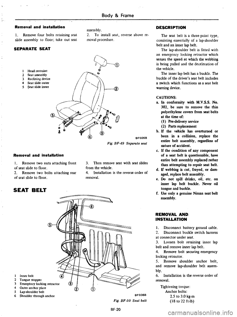 DATSUN PICK-UP 1977 Service Manual
Body
Frame
Removal
and
installation
assembly
2
To
install
seat
reverse
above
re
moval
procedure
1
Remove
four
bolts
retaining
seat
slide
assembly
to
floor
take
out
seat
SEP DATSUN PICK-UP 1977 Service Manual
Body
Frame
Removal
and
installation
assembly
2
To
install
seat
reverse
above
re
moval
procedure
1
Remove
four
bolts
retaining
seat
slide
assembly
to
floor
take
out
seat
SEP