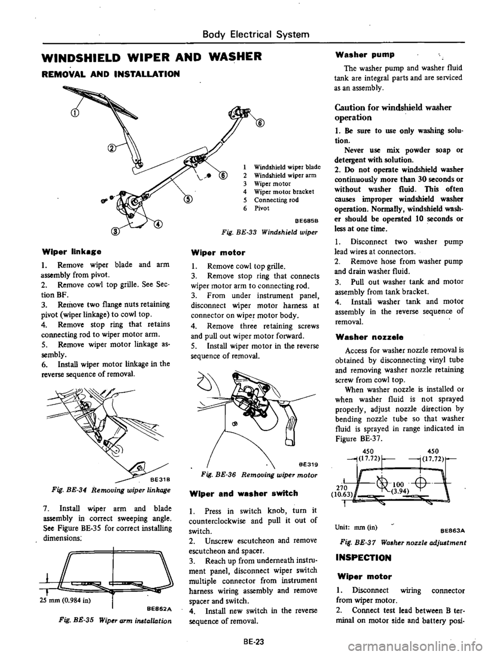 DATSUN PICK-UP 1977 Service Manual
Body
Electrical
System
WINDSHIELD
WIPER
AND
WASHER
REMOVAL
AND
INSTALLATION
Wiper
linkage
I
Remove
wiper
blade
and
arm
assembly
from
pivot
2
Remove
cowl
top
grille
See
Sec
DATSUN PICK-UP 1977 Service Manual
Body
Electrical
System
WINDSHIELD
WIPER
AND
WASHER
REMOVAL
AND
INSTALLATION
Wiper
linkage
I
Remove
wiper
blade
and
arm
assembly
from
pivot
2
Remove
cowl
top
grille
See
Sec