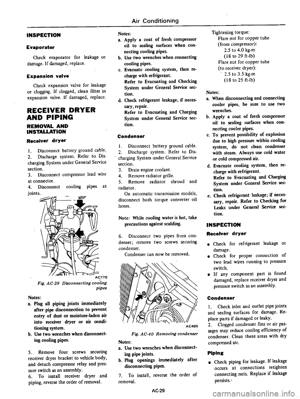 DATSUN PICK-UP 1977 Owners Guide
INSPECTION
Evaporator
Check
evaporator
for
leakage
or
damage
If
damaged
replace
Expansion
valve
Check
expansion
valve
for
leakage
or
clogging
If
clogged
clean
filter
in
expan DATSUN PICK-UP 1977 Owners Guide
INSPECTION
Evaporator
Check
evaporator
for
leakage
or
damage
If
damaged
replace
Expansion
valve
Check
expansion
valve
for
leakage
or
clogging
If
clogged
clean
filter
in
expan
