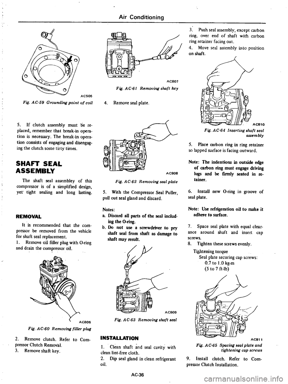 DATSUN PICK-UP 1977 Service Manual
AC506
Fig
AC
59
Grounding
point
of
coil
5
If
clutch
assembly
must
lie
re
placed
remember
that
break
in
opera
tion
is
necessary
The
break
in
opera
tion
consists
of
engag DATSUN PICK-UP 1977 Service Manual
AC506
Fig
AC
59
Grounding
point
of
coil
5
If
clutch
assembly
must
lie
re
placed
remember
that
break
in
opera
tion
is
necessary
The
break
in
opera
tion
consists
of
engag
