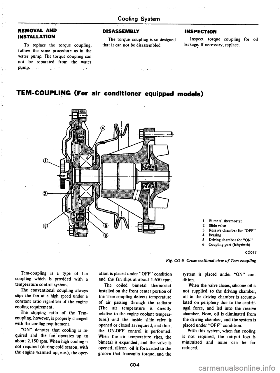 DATSUN PICK-UP 1977 Manual Online
REMOVAL
AND
INSTALLATION
To
replace
the
torque
coupling
follow
the
same
procedure
as
in
the
water
pump
The
torque
coupling
can
not
be
separated
from
the
water
pump
Cooling DATSUN PICK-UP 1977 Manual Online
REMOVAL
AND
INSTALLATION
To
replace
the
torque
coupling
follow
the
same
procedure
as
in
the
water
pump
The
torque
coupling
can
not
be
separated
from
the
water
pump
Cooling