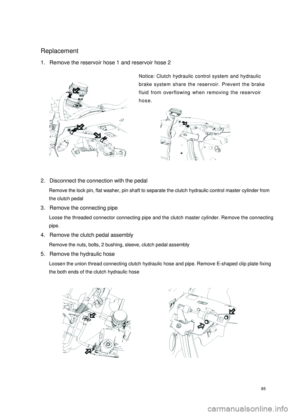 GEELY CK 2008 Workshop Manual 95Replacement1. Remove the reservoir hose 1 and reservoir hose 2
Notice: Clutch hydraulic control system and hydraulic
brake system share the reservoir. Prevent the brake
fluid from overflowing when r GEELY CK 2008 Workshop Manual 95Replacement1. Remove the reservoir hose 1 and reservoir hose 2
Notice: Clutch hydraulic control system and hydraulic
brake system share the reservoir. Prevent the brake
fluid from overflowing when r